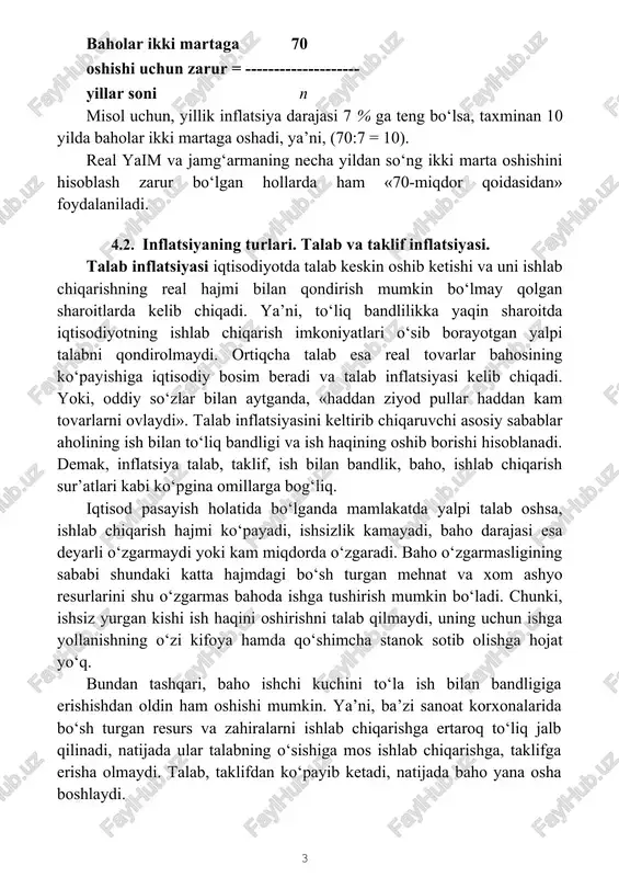 rajasi 7 % ga teng bo‘lsa, taxminan 10 yilda baholar ikki martaga oshadi, ya’ni, (70:7 = 10). real yaim va jamg‘armaning necha yildan so‘ng ikki marta oshishini hisoblash zarur bo‘lgan hollarda ham «70-miqdor qoidasidan» foydalaniladi. 4.2. inflatsiyaning turlari. talab va taklif inflatsiyasi. talab inflatsiyasi iqtisodiyotda talab keskin oshib ketishi va uni ishlab chiqarishning real hajmi bilan qondirish mumkin bo‘lmay qolgan sharoitlarda kelib chiqadi. ya’ni, to‘liq bandlilikka yaqin sharoitda iqtisodiyotning ishlab chiqarish imkoniyatlari o‘sib borayotgan yalpi talabni qondirolmaydi. ortiqcha talab esa real tovarlar bahosining ko‘payishiga iqtisodiy bosim beradi va talab inflatsiyasi kelib chiqadi. yoki, oddiy so‘zlar bilan aytganda, «haddan ziyod pullar haddan kam tovarlarni ovlaydi». talab inflatsiyasini keltirib chiqaruvchi asosiy sabablar aholining ish bilan to‘liq bandligi va ish haqining oshib borishi hisoblanadi. demak, inflatsiya talab, taklif, ish bilan bandlik, baho, ishlab chiqarish sur’atlari kabi ko‘pgina omillarga bog‘liq. iqtisod pasayish holatida bo‘lganda mamlakatda yalpi talab oshsa, ishlab chiqarish hajmi ko‘payadi, ishsizlik kamayadi, …