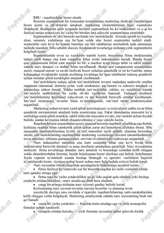 mulaning mohiyati shundaqi, maxsulot (tovar) taklifi, narx belgilanishi, joy tanlanishi va sotuvni ragbatlantirish marketingning mohiyati ni aks ettiruvchi yagona jarayon siftaida ko’rib chiqiladi. 6.2.bozorni baxolash va iste’molchilik talabini urganish marketing tadqiqotlari marketing faoliyatining barcha jabxalari bo’yicha qaror qabl qilish bilan bog’liq. bozorni baxolash va iste’molchilik talabini urganish bo’yicha marketing tadqiqotlarining asosiy yunalishlarini tavsiflaymiz. bozorni va sotuvni tadqiq qilish. u korxonaning kelgusi faoliyatini belgilash uchun bozor sharoitlari tugrisida ma’lumotlar olish maqsadida amalga oshiriladi. bozorni va sotuvni tadqiq qilishning asosiy yunalishlariquyidagilarni kamoab oladi: · bozor sigimini baxolash; · bozorni segmentlash; · bozor o’zgarishlari va rivojlanish tendentsiyalari taxlili, xususan, iqtisodiy, fan-texnika, demografik, ekologiq, qonunchilik va boshqa omillarni taxlil qilish; · bozorning firma strukturasini urganish; · sotuv xajmini bashoart qilish. bozor sigimini aniqlash bozor tadqiqotlarining asosiy vazifasi xisoblanadi. tovar bozori sigim deganda tovarni sotish darajasi va narx nisbatlari tushuniladi. u axli talabi xajmi va tovar taklifi miqdori bilan tavsiflanadi. bozor sigimi tadqiqotlari kutilayotgan sotuv …