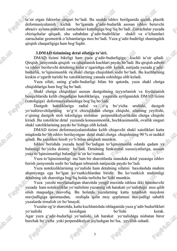 mida ishlov berilganida ta’sir etgan faktorlar singari bo‘ladi. bu usulda ishlov berilganida qizish, plastik deformasiyalanish kichik bo‘lganida g‘adir-budurlik asosan ishlov beruvchi abraziv aylana materiali zarrachalari kattaligiga bog‘liq bo‘ladi. zarrachalar yuzada chiziqchalar qirqadi, shu sababdan g‘adir-budirliklar shakli va o‘lchamlari zarrachalar geometrik o‘lchamlariga mos bo‘ladi. yuza g‘adir-budirligi shuningdek qirqish chuqurligiga ham bog‘liqdir. 3.dmad tizimining detal sifatiga ta’siri. dmad tizimi bikrligi ham yuza g‘adir-budurligiga kuchli ta’sir qiladi. qirqish jarayonida qirqish va ishqalanish kuchlari paydo bo‘ladi. bu qirqish asbobi va ishlov beriluvchi detalning holat o‘zgarishga olib keladi, natijada yuzada g‘adir-budurlik, to‘lqinsimonlik va shakl chetga chiqishlari sodir bo‘ladi. bu kuchlarning keskin o‘zgarib turishi bu xatoliklarning yanada oshishiga olib keladi. yuza sifati, uning g‘adir-budurligi bilan bir qatorda, yuza shakl chetga chiqishlariga ham bog‘liq bo‘ladi. shakl chetga chiqishlari asosan dastgohning tayyorlanish va foydalanish bosqichlarida kelib chiqadigan hatoliklariga, yuqorida aytilganidek dmad tizimi (xatoligiga) deformasiyalanishiga bog‘liq bo‘ladi. dastgoh hatoliklariga radial va o‘q bo‘yicha urulishi, dastgoh yo‘naltiruvchilarining to‘g‘ri chiziqlikdan chetga …