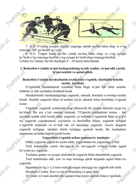 ash. signal bo‘yicha to‘xtash. burilishlar: burilishlarni o‘rgatish, qadamlashdan boshlanadi. asosiy oyoqni joydan sijitmay har tomonlarga qadamlab burila oladi. burilish mashqlarni bajarishda o‘ng va chap oyoqlarni almashtirib bajarilishi lozim sakrash: sakrashni dastlab turgan joyda keyin harakat vaqtida o‘rgatiladi. sakrashni o‘rgatishda engil atletika mashqlaridan foydalniladi. asosy diqqatni to‘g‘ri erga qo‘ymoqqa hamda oyoqlarni to‘g‘ri buqo‘l ishi va to‘g‘ri joylashshishiga qaratiladi. sakrashni o‘rgatish uchun namunaviy mashqlar bir oyoqda sakrash (o‘ng, chap) joyda, oldinga qarab harakat qilib, xuddi mashqni ikki oyoqda. gimnastik o‘rindiq ustidan har xil dastlabki holatda turib sakrash. (bir va ikki oyoqda). zinadan balandaga va pastga bir va ikki oyoqda sakrash. cho‘qqayib o‘tirgan holda yuqoriga sakrash. harakatli o‘yinlar “qarmoq”, sakrash elementlari bor estafetalar. turish dastlabki holat to‘xtash to’pni olib yurib texnikasini o’rgatish. to‘pni olib yurishni o‘rgatish uchun namunaviy mashqlar bir qator bo‘lib turib, aniq belgiga qadar to‘pni olib borib va orqaga qaytish. o‘rtada turgan to‘siqlarni orasidan to‘pni olib yurish (chap va o‘ng qo‘llarda). …