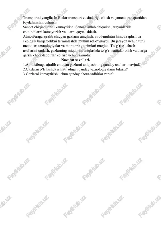 i (no₂): havo sifatiga ta'sir qiladi va sog‘liq uchun xavfli bo‘lishi mumkin. o‘tkir moddalar (pm): havodagi juda kichik zarrachalar (pm2.5, pm10) sog‘liqni yomonlashtirishi mumkin. ozon (o₃): yerin yuzasida zararli bo‘lishi mumkin, lekin yuqori qatlamlarda atrof-muhitni himoya qiladi. har bir gazning uchun belgilangan me’yorlar va standartlar mavjud. masalan, aqshda epa (environmental protection agency) va yevropada eea (european environment agency) havo sifati monitoringini amalga oshiradi va turli gazlar uchun maksimal ruxsat etilgan miqdorlarni belgilaydi. 4. gazlarni kamaytirish uchun chora-tadbirlar gaz miqdorini aniqlash, albatta, ularni kamaytirish uchun zarur bo‘lgan choralarni ko‘rishga yordam beradi. quyidagi usullar gazlarni kamaytirish va oldini olishga qaratilgan: texnologik yangilanishlar: havo ifloslanishini kamaytirish uchun ishlab chiqarish tizimlarini modernizatsiya qilish va gazlarni tozalash uskunalarini joriy etish. yashil energiya manbalariga o'tish: quyosh, shamol va boshqa qayta tiklanadigan energiya manbalarini qo‘llash orqali gaz chiqindilarini kamaytirish. transportni yangilash: elektr transport vositalariga o‘tish va jamoat transportidan foydalanishni oshirish. sanoat chiqindilarini kamaytirish: sanoat ishlab chiqarish jarayonlarida …