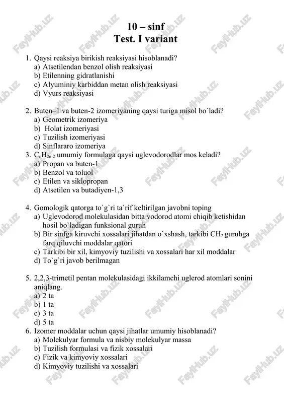 kadan 200 g tayorlash uchun qancha sirka kislota va suv kerak? 19. insektidsid nima? 20. etil spirti qizdirilganda qaysi moddalar hosil bo`ladi? 21. vyurs reaksiyasiga ta`rif bering 22. propadiyen molekulasida nechta vodorod atomi bo`ladi? 23. 2,3,3 – trimetil pentanning struktur formulasini yozing 24. 128 g cac2 dan qancha g atsetilen olish mumkin? 25. 1,3 – dimetil benzol formulasi 10 – sinf test. i variant 1. qaysi reaksiya birikish reaksiyasi hisoblanadi? e) atsetilendan benzol olish reaksiyasi f) etilenning gidratlanishi g) alyuminiy karbiddan metan olish reaksiyasi h) vyurs reaksiyasi 2. sis -buten va trans -buten izomeriyaning qaysi turiga misol bo`ladi? e) geometrik izomeriya f) holat izomeriyasi g) tuzilish izomeriyasi h) sinflararo izomeriya 3. cnh2n umumiy formulaga qaysi uglevodorodlar mos keladi? e) propan va buten-1 f) benzol va toluol g) etilen va siklopropan h) atsetilen va butadiyen-1,3 4. izomerlarga to`g`ri ta`rif keltirilgan javobni toping e) uglevodorod molekulasidan bitta vodorod atomi chiqib ketishidan hosil …