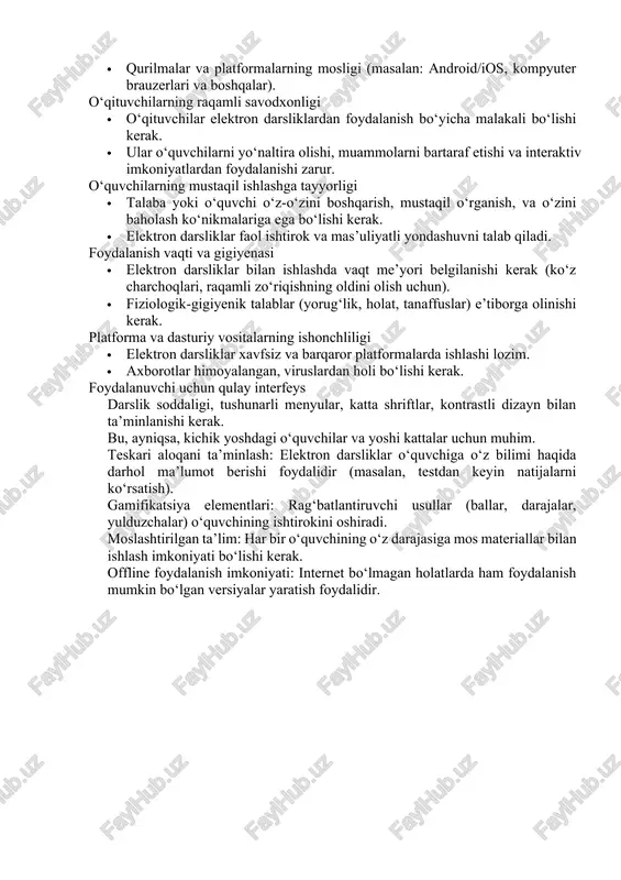 ani ishga tushirish emas, balki o‘quvchilarning ehtiyojlarini inobatga olgan, maqsadli, rejalashtirilgan va pedagogik yondashuv asosida tashkil etilgan jarayondir. shuning uchun elektron darsliklardan foydalanishda ayrim muhim shartlar va tamoyillarga amal qilish lozim. elektron darsliklardan samarali foydalanishning asosiy shartlari sifatli kontent va didaktik yondashuv · darslik mazmuni o‘quv dasturiga muvofiq bo‘lishi kerak. · matn, multimedia va topshiriqlar ta’lim maqsadlariga xizmat qilishi zarur. · axborot tushunarli, bosqichma-bosqich va didaktik jihatdan asoslangan bo‘lishi kerak. texnik sharoitlar va infratuzilma · kompyuterlar, planshetlar yoki smartfonlar mavjud bo‘lishi. · barqaror internet aloqasi ta’minlanishi. · qurilmalar va platformalarning mosligi (masalan: android/ios, kompyuter brauzerlari va boshqalar). o‘qituvchilarning raqamli savodxonligi · o‘qituvchilar elektron darsliklardan foydalanish bo‘yicha malakali bo‘lishi kerak. · ular o‘quvchilarni yo‘naltira olishi, muammolarni bartaraf etishi va interaktiv imkoniyatlardan foydalanishi zarur. o‘quvchilarning mustaqil ishlashga tayyorligi · talaba yoki o‘quvchi o‘z-o‘zini boshqarish, mustaqil o‘rganish, va o‘zini baholash ko‘nikmalariga ega bo‘lishi kerak. · elektron darsliklar faol ishtirok va mas’uliyatli yondashuvni talab …