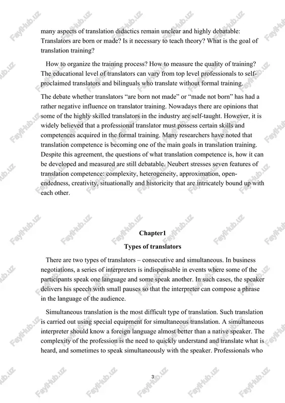 bilinguals who translate without formal training. the debate whether translators “are born not made” or “made not born” has had a rather negative influence on translator training. nowadays there are opinions that some of the highly skilled translators in the industry are self-taught. however, it is widely believed that a professional translator must possess certain skills and competences acquired in the formal training. many researchers have noted that translation competence is becoming one of the main goals in translation training. despite this agreement, the questions of what translation competence is, how it can be developed and measured are still debatable. neubert stresses seven features of translation competence: complexity, heterogeneity, approximation, open-endedness, creativity, situationally and historicity that are intricately bound up with each other. chapter1 types of translators there are two types of translators – consecutive and simultaneous. in business negotiations, a series of interpreters is indispensable in events where some …