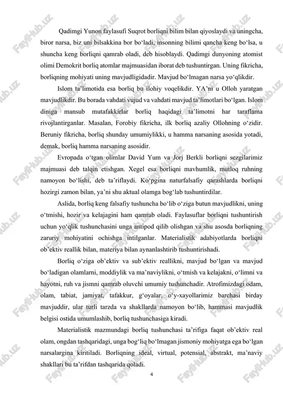 . borliq o‘ziga ob’ektiv va sub’ektiv reallikni, mavjud bo‘lgan va mavjud bo‘ladigan olamlarni, moddiylik va ma’naviylikni, o‘tmish va kelajakni, o‘limni va hayotni, ruh va jismni qamrab oluvchi umumiy tushunchadir. atrofimizdagi odam, olam, tabiat, jamiyat, tafakkur, g‘oyalar, o‘y-xayollarimiz barchasi birday mavjuddir, ular turli tarzda va shakllarda namoyon bo‘lib, hammasi mavjudlik belgisi ostida umumlashib, borliq tushunchasiga kiradi. materialistik mazmundagi borliq tushunchasi ta’rifiga faqat ob’ektiv real olam, ongdan tashqaridagi, unga bog‘liq bo‘lmagan jismoniy mohiyatga ega bo‘lgan narsalargina kiritiladi. borliqning ideal, virtual, potensial, abstrakt, ma’naviy shakllari bu ta’rifdan tashqarida qoladi. aslida esa, borliq kategoriyasi umumiy abstraksiya bo‘lib, mavjudlik belgisi bilan barcha narsa va hodisalarni o‘ziga qamrab oluvchi o‘ta keng tushunchadir. u o‘ziga nafaqat ob’ektiv reallikni, balki sub’ektiv reallikni ham qamrab oladi. borliq haqidagi muammo falsafada tarixan markaziy o‘rin egallaydi. falsafa o‘rganadigan qaysi bir masalani olmaylik, u borliq muammosi bilan bog‘liq ekanligini ko‘ramiz. haqiqatdan ham, borliq, unga munosabat masalasi falsafiy qarashlarda muhim ahamiyatga egadir, chunki, …