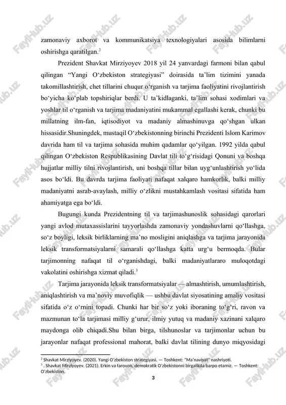 avaylash, milliy o‘zlikni mustahkamlash vositasi sifatida ham ahamiyatga ega bo‘ldi. bugungi kunda prezidentning til va tarjimashunoslik sohasidagi qarorlari yangi avlod mutaxassislarini tayyorlashda zamonaviy yondashuvlarni qo‘llashga, so‘z boyligi, leksik birliklarning ma’no mosligini aniqlashga va tarjima jarayonida leksik transformatsiyalarni samarali qo‘llashga katta urg‘u bermoqda. bular tarjimonning nafaqat til o‘rganishdagi, balki madaniyatlararo muloqotdagi vakolatini oshirishga xizmat qiladi.[footnoteref:3] [3: . shavkat mirziyoyev. (2021). erkin va farovon, demokratik o‘zbekistonni birgalikda barpo etamiz. — toshkent: o‘zbekiston.] tarjima jarayonida leksik transformatsiyalar — almashtirish, umumlashtirish, aniqlashtirish va ma’noviy muvofiqlik — ushbu davlat siyosatining amaliy vositasi sifatida o‘z o‘rnini topadi. chunki har bir so‘z yoki iboraning to‘g‘ri, ravon va mazmunan to‘la tarjimasi milliy g‘urur, ilmiy yutuq va madaniy xazinani xalqaro maydonga olib chiqadi.shu bilan birga, tilshunoslar va tarjimonlar uchun bu jarayonlar nafaqat professional mahorat, balki davlat tilining dunyo miqyosidagi o‘rni va ahamiyatini oshirish yo‘lida mas’uliyat hamdir. prezident farmonlari va qarorlarida ko‘rsatilganidek, tarjimashunoslik va til o‘rganish yurtimiz yoshlarini global kommunikatsiyada …