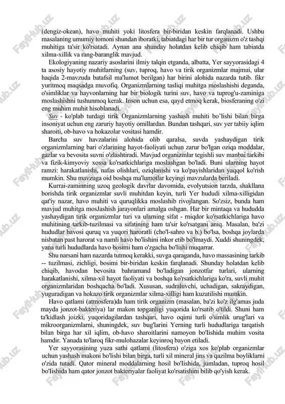 'zsiz, bunda ham mavjud muhitga mosjashish jarayonlari amalga oshgan. har bir mintaqa va hududda yashaydigan tirik organizmlar turi va ularning sifat - rniqdor ko'rsatkichlariga havo muhitining tarkib-tuzilmasi va sifatining ham ta'sir ko'rsatgani aniq. masalan, ba'zi hududlar havosi quruq va yuqori haroratli (cho'l-sahro va b.) bo'lsa, boshqa joylarda nisbatan past harorat va namli havo bo'lishini inkor etib bo'lmaydi. xuddi shuningdek, yana turli hududlarda havo bosimi ham o'zgacha bo'lishi muqarrar. shu narsani ham nazarda tutmoq kerakki, suvga qaraganda, havo massasining tarkib -- tuzilmasi, zichligi, bosimi bir-biridan keskin farqlanadi. shunday holatdan kelib chiqib, havodan bevosita bahramand bo'ladigan jonzotfar turlari, ularning harakatlanishi, xilma-xil hayot faoliyati va boshqa ko'rsatkichlariga ko'ra, suvli muhit organizmlaridan boshqacha bo'ladi. xususan, sudraluvchi, uchadigan, sakraydigan, yuguradigan va hokazo tirik organizmlar xilma-xilligi ham kuzatilishi mumkin. havo qatlami (atmosfera)da ham tirik organizm (masalan, ba'zi ko'z ilg'amas juda mayda jonzot-bakteriya) lar makon topganligi yuqorida ko'rsatib o'tildi. shuni ham ta'kidlash joizki, yuqoridagilardan tashqari, havo oqimi …