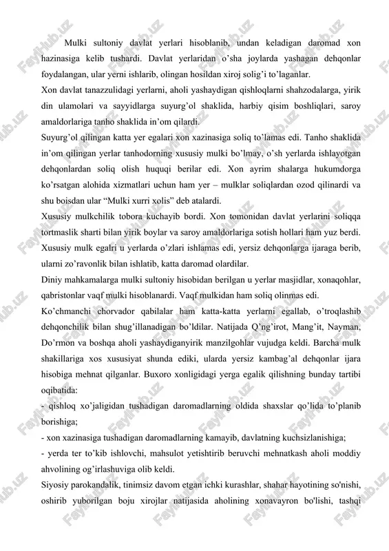 sizlanishiga; - yerda ter to’kib ishlovchi, mahsulot yetishtirib beruvchi mehnatkash aholi moddiy ahvolining og’irlashuviga olib keldi. siyosiy parokandalik, tinimsiz davom etgan ichki kurashlar, shahar hayotining so'nishi, oshirib yuborilgan boju xirojlar natijasida aholining xonavayron bo'lishi, tashqi hujumlar, talon-torojlar natijasida vohalarning xarob holga kelib qolishi, savdo karvonlarining g'orat qilinishi ashtarxoniylar hukmronligi davrining o'ziga xos xususiyatlaridandir. to'g'ri, imomqulxon bu holatning oldini olishga harakat qilgan. chunonchi, u 1614-1615 - yillarda qashqadaryodan qarshi cho'liga kanal qazittirgan. 1633-1634 - yillarda esa qo'shqo'rg'onda kanal qazittir​gan. lekin, sun'iy sug'orish qurilislilari ko'lami xvi asrdagidek bo'lmagan. natijada, xvii asr ikkinchi yarmiga kelib mamlakat iqtisodiyoti tanazzulga yuz tuta boshladi. qishloq xo'jaligi inqirozga uchradi, sug'orish tarmoqlari izdan chiqdi. buxoro xonligida g'alla ekish kamayib ketdi. chunki, yer egasi oldin dehqondan hosilning uchdan bir qismini oladigan bo'lsa, endi uchdan ikki, to'rtdan uch qismini oladigan bo'lib qoldilar. dehqon ziroatkorlikdan hech naf ko'rmadi. muhammad badi' samarqandiy istehzo bilan «sudxo'r bir kishiga bir tanga bersa, uni yetti …