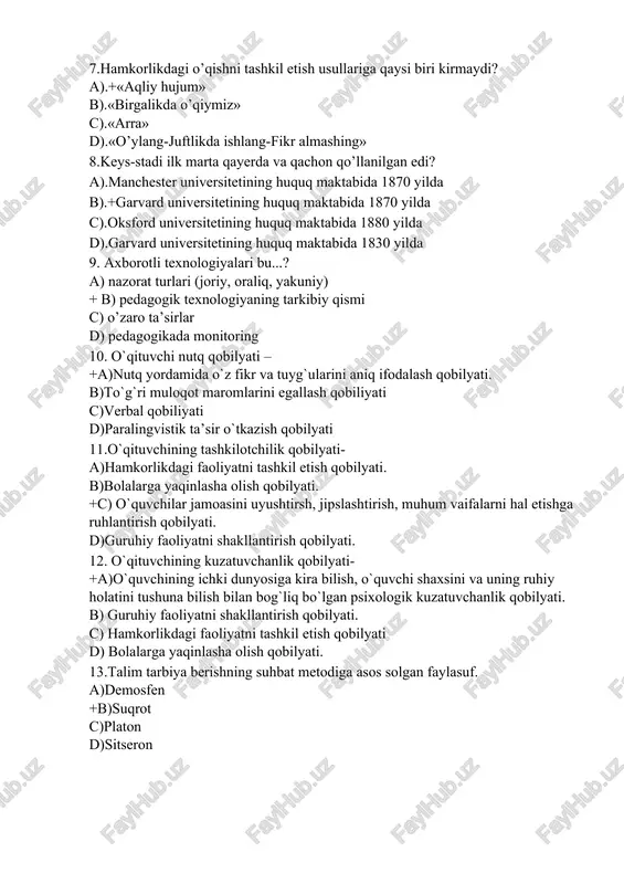 da. 16. noverbal nutq turlari to’g’ri keltirilgan qatorni toping? a) og’zaki va yozma nutq. +b) mimika, pantomimika nutq, signifikatsiya, daktilogik nutq, morze alifbosi c) mimika, fantomimika, og’zaki nutq. d) so’z mimika aks sado axborot. 17. pedagogik muloqot uslublari to’g’ri keltirilgan qatorni toping +a) avtoritar, liberal, demokratik. b) avtoritar ,demokratik. c) demokratik, intelektual. d) liberal, demokratik, trening. 18. zig-zak metodiga to’gri ta’rif berilgan qatorni ko’rsating. a. tushuncha, tikish, chiziq. +b. siniq chiziq, ilonizi, egri-bugri. c. solishtirish, taqqoslash, mustahkamlash. d. ilonizi, uzun chiziq, solishtirish. 19. …. diagrammasi? a. assisment b. keys +c. venn d. varr 20. muloqot texnologiyasi necha bosqichda olib boriladi. +a. 6 b. 5 c. 7 d.8 21. interaktiv metodning lug‘aviy ma'nosi? +a) «inter» - hamkor, «act» - harakat. b) inter- nofaol, faol-harakat c) «inter» - metod, «act» - harakat. d) «inter» - hamkor, «act» - texnologiya. 22. “ta'lim texnologiyasi” nazariyasining shakllanish bosqichlari necha bosqichdan iborat . +a) 3-bosqich b) …