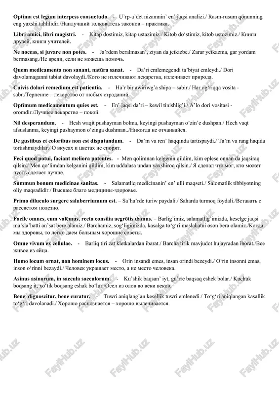 bo’lip taslap hu’kimranliq et./taqsimla va hukmron qil./razdelyay i vlastvuy. dum spiro, spero. – na’pes alar ekenmen, u’mit qilaman./ nafas olar ekanman, umid qilaman./poka dishu, nadeyus. homo est mundi pars (sitseron). – insan du’nyanin’ bo’legi./ inson - dunyoning bir qismi./ chelovek est chast mira. medicīna soror philosophiae (demokrit). – medicina filosofiyanin’ sin’lisi./ tibbiyot - falsafa singlisi./meditsina – sestra filosofii. nec quisquam melior medicus, quam fidus amīcus. – zor shipaker joq, sadiq dostan basqa./ a’lo shifokor yo‘q, sodiq do‘stdan boshqa./net luchshego vracha, chem verniy drug. barba non facit philosophum. - barliq saqal qoyg’anlar da danishpan bola bermeydi./ hamma soqol qo‘yganlar donishmand bo‘lavermaydi./ boroda ne delaet filosofa. corpus sine spiritu cadaver est. - dardsiz kesak ishqsiz eshak./ dardsiz kesak ishqsiz eshak./ telo bez dushi est trup. finis coronat opus. - sho’jeni gu’zde sana./ jo‘jani kuzda sana./ konets venchaet delo. praesente medico nihil nocet. – shipaker qasinda heshna’rse ziyan jetkizbeydi./ shifokor huzurida hech nima …