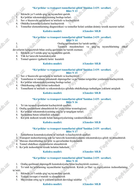 qilish”fanidan 2-on savollari. bilet n 10 1. oraliq qurilmalarni almashtirish bo‘yicha ishlar texnologiyasi. 2. avtomobil yo‘llarida harakatlanadigan ikkita kran bilan bir vaqtda oraliq qurilmalarni almashtirishning texnologik sxemasi. 3. ikkinchi yo‘l ostida qirg‘oq tayanchini qurish. 4. ko‘priklar va quvurlarning ta’miri avtomobillarning xavfsiz harakatini ta’minlash 5. deformatsion chok konstruksiyalarining montaji bo‘yicha tavsiyalar kafedra mudiri: axmedov sh.b “ko‘priklar va transport tonnellarini qilish”fanidan 2-on savollari. bilet n 11 1. oraliq qurilmalarni almashtirish usuli. 2. oshayotgan harakat o‘tkazuvchanlik xususiyatini ta’minlash. 3. ko‘priklar rekonstruksiyasining umumiy qoidalari 4. beton va temirbeton konstruksiyalarning nuqsonlarini bartaraf etish usullari 5. tonnellar texnik holatini nazorat qilish kafedra mudiri: axmedov sh.b “ko‘priklar va transport tonnellarini qilish”fanidan 2-on savollari. bilet n 12 1. kichik va o‘rtacha ko‘priklarning rekonstruksiyasi. 2. ko‘priklar rekonstruksiyasi 3. tayanch maydonchasi va qirg‘oq tayanchlarining shkaf va yon devorlarini kengaytirish sxemasi. 4. to‘sin tayanch qismlarini kuchaytirish usullari 5. tonnel konstruksiyalari va jixozlarining texnik holatini kuzatish kafedra mudiri: axmedov sh.b “ko‘priklar va …