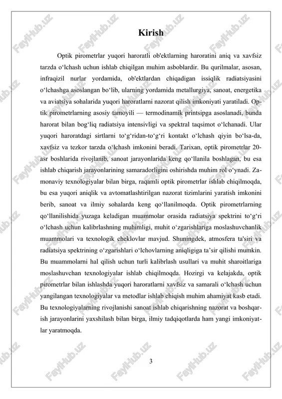 sirtini to‘g‘ridan-to‘g‘ri o‘lchash qiyin bo‘lganda juda qulaydir. shuningdek, optik pirometrlar yuqori haroratli obyektlar bilan ishlashda xavfsizlikni ta’minlaydi, chunki ular bilan aloqa qilish shart emas. optik pirometrlarning ishlashida muhim faktorlar orasida atmosfera ta’siri, radiatsiya spektrini o‘lchashning aniqligi va kalibrlash jarayoni bor. atmosferaning ta’siri, ayniqsa, gazlar va namlik radiatsiyaning spektral taqsimotiga ta’sir qilishi mumkin, bu esa o‘lchovlarning aniqligini pasaytiradi. shu sababli, kalibrlash muhim ahamiyat kasb etadi: u o‘lchov noaniqligini kamaytirish va qurilmaning ishonchliligini ta’minlash uchun zarurdir. kalibrlash jarayonida, standart yuqori haroratli manbalar yordamida pirometrlarning o‘lchovlari tekshiriladi va sozlanadi. zamonamizda, raqamli optik pirometrlar keng joriy qilinmoqda, bu ularning avtomatlashtirilgan ishlashini va yuqori aniqligini ta’minlaydi. raqamli texnologiyalar yordamida, radiatsiya spektri to‘liq yoki qisman o‘lchanadi, bu esa haroratni hisoblashda katta aniqlik beradi. bu texnologiyalar, shuningdek, real vaqtda monitoring qilish imkonini beradi, bu esa sanoat jarayonlarida nazoratni samarali qilishda muhimdir. masalan, metallurgiyada, yuqori haroratli pechlar va quvvati katta issiqlik manbalarining haroratini avtomatik tarzda nazorat qilish imkonini …