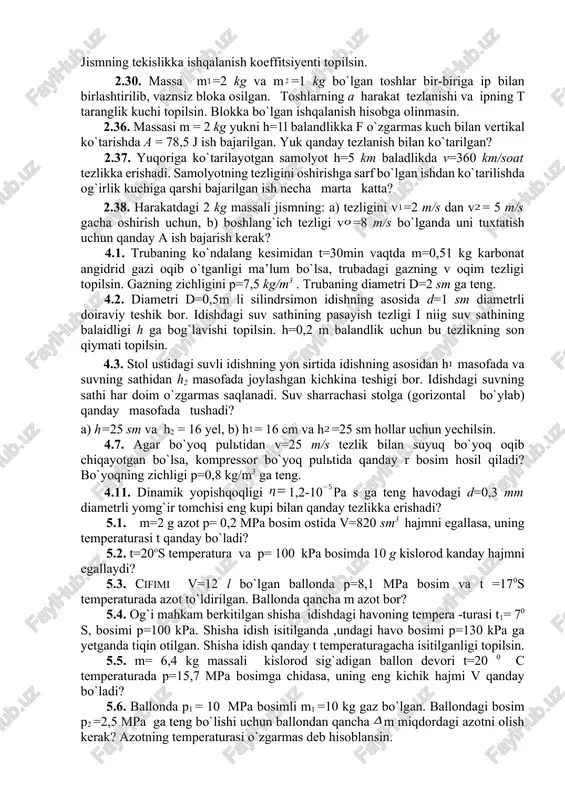 0,5 kg massali jisim shunday to`g`ri chiziqli harakatlanadiki, u o`tgan s yo`lning t vaqtga bog`lanishi s=a-bt+ ct-dt tenglama bilan berilgan, bunda s=5m/s va d=1m/s. harakatning birinchi sekundining oxirida jismga ta’sir qilgan f kuchning kattaligi topilsin. 2.13. f=10 kn o`zgarmas kuch tasirida jism shunday to`g`ri chiziqli xarakatlanadiki, u o`tgan s yo`lning t vaqtga bog`lanishi s=f-bt+ct tenglama bilan berilgan, bunda s=1m/s. jisimning m massasi topilsin. 2.14. m=0,5kg massali jisim shunday xarakatlanadiki u o`tgan s yo`lning t vaqitga boshlanish s=asint tenglama bilan berilgan, bunda a=5sm = rad/s. harakat boshlanishidan t = (1/6)s o`tkach, jismga ta’sir qiluvchi f kuch topilsin. 2.24. stolda yotgan arqonning osilib turgan qismining uzunligi uning butun uzunligining ¼ % ini tashkil qil-ganda, u sirg`anib tusha boshlaydi. arqonning stolga ish-qalanish koeffitsiyenti nimaga teng? 2.25. avtomobilning massasi m=1 t. avtomobil harakatlanayotganda unga m og`irligining 0,1 qismiga teng bo`lgan ishqalanish kuchi ta’sir qiladi. agar avtomobil o`zgarmas tezlik bilan: a) qiyaligi har 25 m …
