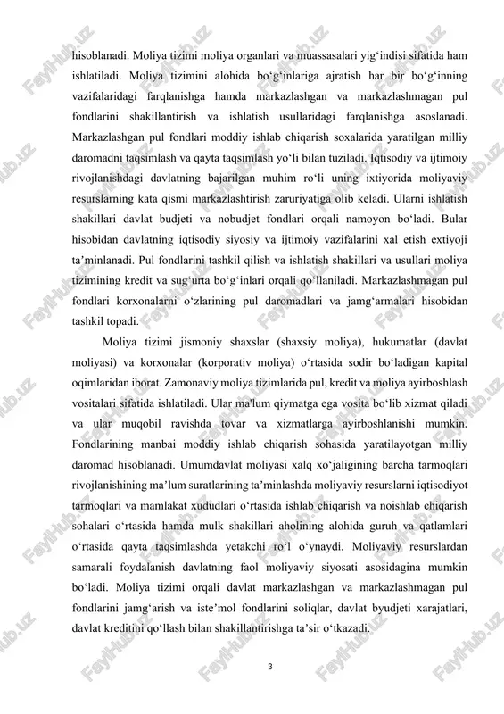 lib xizmat qiladi va ular muqobil ravishda tovar va xizmatlarga ayirboshlanishi mumkin. fondlarining manbai moddiy ishlab chiqarish sohasida yaratilayotgan milliy daromad hisoblanadi. umumdavlat moliyasi xalq xo‘jaligining barcha tarmoqlari rivojlanishining maʼlum suratlarining taʼminlashda moliyaviy resurslarni iqtisodiyot tarmoqlari va mamlakat xududlari o‘rtasida ishlab chiqarish va noishlab chiqarish sohalari o‘rtasida hamda mulk shakillari aholining alohida guruh va qatlamlari o‘rtasida qayta taqsimlashda yetakchi ro‘l o‘ynaydi. moliyaviy resurslardan samarali foydalanish davlatning faol moliyaviy siyosati asosidagina mumkin bo‘ladi. moliya tizimi orqali davlat markazlashgan va markazlashmagan pul fondlarini jamg‘arish va isteʼmol fondlarini soliqlar, davlat byudjeti xarajatlari, davlat kreditini qo‘llash bilan shakillantirishga taʼsir o‘tkazadi. kurs ishining maqsadi. davlat moliya tizimi ijtimoiy-iqtisodiy holatini tahlil va tadqiq etish asosida uni yanada takomillashtirish bo‘yicha taklif va tavsiyalarni o‘ylab chiqishdan iborat bo‘ladi. kurs ishining ob’ekti. moliyaning iqtisodiy kategoriya sifatida o‘rni va xususiyatlari holatini o‘rganish. kurs ishining predmeti. kurs ishining obyekti bo‘lib o‘zbekiston respublikasi davlat moliya tizimi hisoblanadi. mazkur kurs ishi predmeti esa …