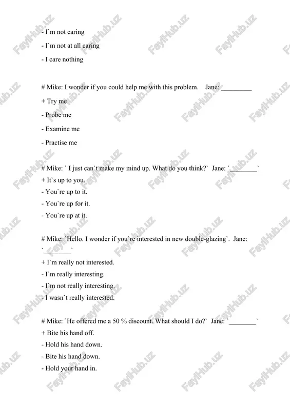 t too late to apply.` jane: `________` + there`s still time. - there`s still opportunity. - there`s still try. - there`s yet time. # mike: `i wonder what she`ll get up to next.` jane: `________` + there`s no knowing. - there`s no finding. - there`s no guessing. - there`s no seeing. # mike: `i wonder if we could call at the post office first.` jane: `________` + there`s no time. - there`s no event. - there`s no timing. - there`s no series. # mike: `you just can`t believe what they`ll think up next, can you?` jane: `________` + there`s no saying. - there`s no believing. - there`s no crediting. - there`s no announcing. # mike: `i just think they`ve wasted their time, don`t you?` jane: `________` + there`s no denying it. - there`s no admitting it. - there`s no assigning it. - there`s no decrying it. # mike: `do you …