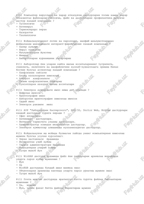 chi dasturlarni topish xamda zarar etkazilgan fayllarni tiklovchi, fayl va dasturlarni profilaktika kiluvchi dastur kanday nomlanadi ? - tusiklovchi + antivirus - tarmoklararo ekran - nazoratchi - taxlillovchi #(1) foydalanuvchining login va parollari, maxfiy ma'lumotlaridan foydalanish maksadidagi internet-firibgarlik kanday nomlanadi ? - xaker xujumi - virus tarkatish - ma'lumotlarni yukotish + fishing - axborotlarni kurinishini uzgartirish #(1) axborotlar yoki ularni kayta ishlash vositalarining tugriligi, ochikligi, yaxlitligi va maxfiyligini kullab-kuvvatlashga erishish bilan boglik bulgan aspektlar kanday nomlanadi ? - xavfsizlik siyosati - aloka kanallarini ximoyalash + axborot xavfsizligi - tizim xavfsizligini boshkarish - ruxsatlarni nazorat kilish vositalari #(1) elektron xujjatdagi imzo nima deb ataladi ? - shifrlash imzosi - kriptografik imzo - axborotni kriptografik ximoyalash imzosi - oddiy imzo + elektron rakamli imzo #(1) avp "laboratorii kasperskogo", nod 32, doctor web, mcafee dasturlari kanday dasturlar turiga kiradi ? - ofis ilovalari. + antivirus dasturlari. - internet tarmogiga ulanish dasturlari. - administrator …