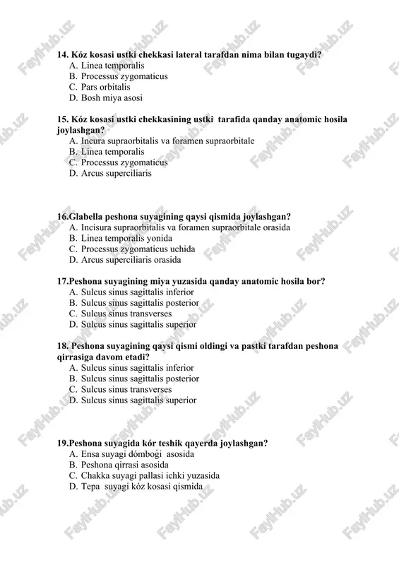 ining kóz kosasining pastki yuzasining medial tamonida qanday anatomic hosila bor? a. fossa glandulae lacrimales b. fovea trochlearis c. spina lacrimalis d. spina nasalis 26. peshona suyagining burun qismi qayerda joylashgan? a. peshona suyagining palla qsimida b. ensa suyagining tashqi yuzasida c. peshona suyagining kóz kosasi qsimi órtasida d. chakka suyagining ichki yuzasida 27. peshona suyagining burun qismi oldingi va yon tarafdan qanday anatomic hosila bilan chegaralanadi? a. incisura parietalis b. incisura temporalis c. incisura zygomaticus d. incisura ethmoidalis 28. peshona suyagining ótkir qiltanoq qismining yon tarafida qanday anatomic hosila bor? a. aperturae sinus frontalis b. aperturae sinus temporalis c. aperturae sinus nasalis d. aperturae sinus ethmoidales 29. ensa suyagining lotin nomin ayting? a. os parietale b. os sphenoidale c. os frontale d. os occipitale 30.ensa suyagi kalla qoqpoǵining qaysi qismin hosil qiladi? a. orqa yuqori qismin b. oldingi pastki qismin c. orqa pastki qismin d. bosh suyagi asosin 31.ensa …