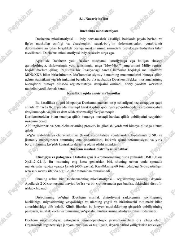 da talabalar etarli bilim va ko'nikmalarni egallashlari kerak. tibbiy biologiya, biokimyo, patofiziologiya, asab kasalliklari, pediatriya, endokrinologiya, oftalmologiya va boshqalar, o'z navbatida, o'rganilayotgan fan klinik tibbiyotning umumiy patologiyasi va irsiy kasalliklari jarayonida asosni tashkil qiladi. 8.darsning mazmuni 8.1. nazariy bo’lim duchenna miodistrofiyasi duchenna miodistrofiyasi — irsiy nerv-mushak kasalligi, bolalarda paydo boʻladi va ilgʻor muskullar zaifligi va charchoqlari, suyak-boʻgʻim deformatsiyalari, yurak-tomir deformatsiyalari bilan birgalikda boshqa muskullarning simmetrik psevdogipertrofiyalari bilan tavsiflanadi. duchenna miodistrofiyasi irsiy retsessiv turga ega. agar siz do‘shenn yoki bekker mushtarak istrofiyasiga ega bo‘lgan shaxsni qarindoshingiz, shifokoringiz yoki tanishingiz, unga “moymio ” jamg‘armasi milliy registri haqida ma’lum qiling. registrda biz rossiyadagi barcha bemorlar haqidagi ma’lumotlarni mdd/xdb bilan birlashtiramiz. ma’lumotlar siyosiy bemorning muammolarini himoya qilish uchun statistikani yig‘ish imkonini beradi, bu o‘z navbatida dyushenn/bekker moslamalarining huquqlarini himoya qilishda argumentatsiya darajasini oshiradi, tibbiy yordam ko‘rsatish modelini yardi, demak beradi. kasallik haqida asosiy ma'lumotlar bu kasallikda (ilgari miopatiya duchenna atamasi koʻp ishlatilgan) tez taraqqiyot …
