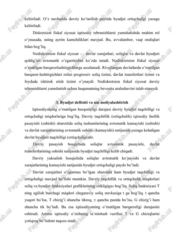 stavkasiga t ga bog’liq. t qancha yuqori bo’lsa, t chizig’i shuncha tikroq, γ qancha pastda bo’lsa, g chizig’i ham shuncha tik bo’ladi. bu esa iqtisodiyotning o’rnatilgan barqarorligi darajasini oshiradi. ammo iqtisodiy o’sishning ta’minlash vazifasi t va g chiziqlarini yotiqroq bo’lishini taqozo etadi. chizma. byudjet taqchilligi va ortiqchaligi o’rnatilgan barqarorlashtirgichlar muvozanatli yaim hajmini, uning potentsial hajmi darajasi atrofida tebranishi sababini to’liq tugatmaydi va ishlab chiqarishning har qanday darajasida mavjud bo’lishi mumkin. to’liq bandlikni ta’minlagan diskret fiskal siyosat yuritilishi natijasida davlat byudjetining tarkibiy taqchilligi (ortiqchaligi), ya’ni to’liq bandlik sharoitida byudjet xarajatlari (daromadlari) va daromadlari (xarajatlari) o’rtasidagi farq yuzaga keladi. davriy taqchillik ko’pincha davlat byudjetining haqiqiy taqchilligi va tarkibiy taqchillik farqi sifatida baholanadi. nazariy jihatdan olib qaralganda byudjetning sog’lom (normal) faoliyat ko’rsatishi unga tegishli bo’lgan daromadlar va xarajatlarning tengligini taqozo eadi. haqiqatdan ham u yoki bu miqdordagi xarajatlarni amalga oshirish uchun byudjet shu miqdordagi daromadlarga ea bo’lishi kerak. aks holda bu xarajatlarni amalga …