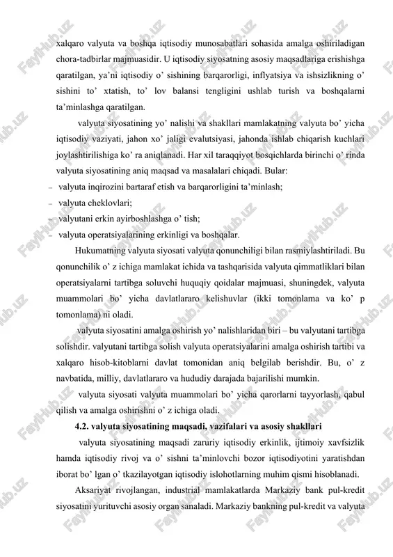 lyuta muammolari bo’ yicha qarorlarni tayyorlash, qabul qilish va amalga oshirishni o’ z ichiga oladi. 4.2. valyuta siyosatining maqsadi, vazifalari va asosiy shakllari valyuta siyosatining maqsadi zaruriy iqtisodiy erkinlik, ijtimoiy xavfsizlik hamda iqtisodiy rivoj va o’ sishni ta’minlovchi bozor iqtisodiyotini yaratishdan iborat bo’ lgan o’ tkazilayotgan iqtisodiy islohotlarning muhim qismi hisoblanadi. aksariyat rivojlangan, industrial mamlakatlarda markaziy bank pul-kredit siyosatini yurituvchi asosiy organ sanaladi. markaziy bankning pul-kredit va valyuta siyosati birlamchi hisoblanadi. demak, markaziy bankning valyuta siyosati pul-kredit siyosatining asosiy klassik instrumentlaridan biri bo’ lib, mamlakatdagi valyuta munosabatlarini tartibga soluvchi va amalga oshiruvchi tadbirlarning majmuyidir. valyuta siyosati o’ zi ham maqsad va vazifalaridan kelib chiqqan holda quyidagi shakllarda namoyon bo’ ladi. 5-chizma. valyuta siyosatining tarkibi chizmadan ko’ rinib turibdiki, valyuta siyosati maqsad va vazifalaridan kelib chiqqan holda quyidagi shakllarda namoyon bo’ ladi: · diskont siyosati;– deviz siyosati. diskont (foiz stavkasi) siyosati – markaziy bank hisob stavkasini o’ zgartirish yo’ li bilan …