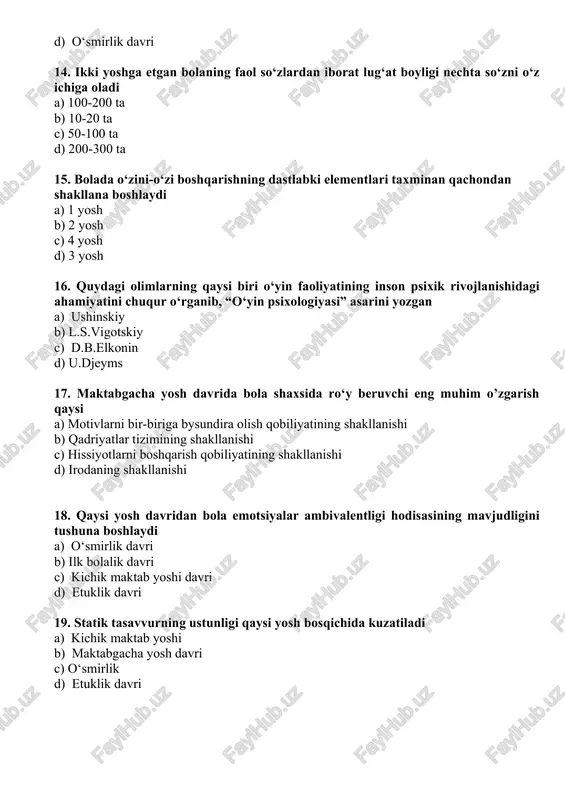 amda umumiy maqsad asosida birlashgan kishilar uyushmasi a) guruh b) kichik guruh c) katta guruh d) olomon 21. turli maxfiy yozuvlar, shifrlar hylab topishga, yashirin makonlar, “shtablar” qurishga bhlgan qiziqish qaysi yosh davrida yaqqol namoyon bhladi a) o‘smirlik b) maktabgacha yosh davri c) kichik maktab yoshi d) etuklik davri 22. tarbiya jarayoni …ga yo‘naltirilgan. a) insonni shaxs sifatida, uning atrof-muhitga, jamiyatga va kishilarga munosabatini shakllantirish; b) kishi tomonidan bilim, kunikma va malakalarning orttirilishi; c) bilim va tarbiya berishga; d) bilish jarayonlarni shakllantirish; 23. biogenetik va sotsiogenetik nazariyalar bir-biridan quyidagi mezonlar bilan farqlanadi. a) inson taraqqiyotida biologik omillarning roli; b) kishining shaxs sifatida shakllanishini aniqlovchi manbalariga khra; c) ta’lim va taraqqiyotlarning munosabatiga khra; d) inson taraqqiyotida taribiyaning roli; 24. m.i.lisina fikricha bolalarda muloqotning asosiy vositasi…? a) o‘yin, ifodali va hissiy haraktlar; b) ekspressiv-hissiy, predmetli-harakatli, nutqiy; c) ko‘rgazmali-harakat, tabiiy-hissiy; d) roli o‘yinlar, timsoliy tushunchalar; 25. jazolash… ? a) ma’lum xulq-atvor shakllariga to‘sqinlik …