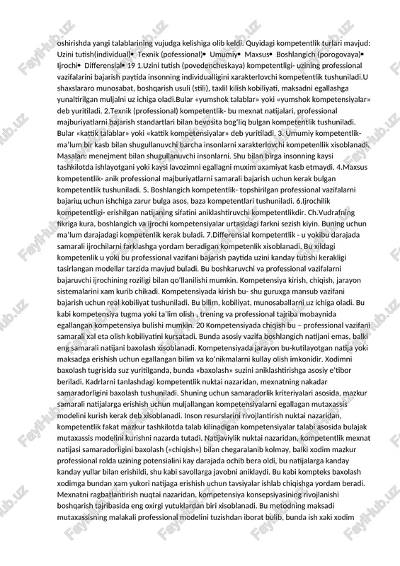 model mavjud: avvalambor inson nima bilan shugulanmokchi ekaniligi aniklanadi keyin esa mazkur faoliyatda ular kaysi kompetentlik komponentlarini kursatishi aniklanadi. raven ilgari surgan kompetentlik modeli kompetentlik soxalaridan iborat bulgan uziga xos «xarita»ni ifodaydi, ular motivatsiyalik,irodalik va natijalilik komponentlaridan iboratdir. j.leboter «kompetensiya injeniriyasi» deb nomlangan nazariyani ishlab chiqdi va sistemlashtirdi.leboterga muvofik, kompetensiya bilimlarning yigindisi,ko‘nikma, kobiliyat,oldingi va yangi tajribalarning biron bir faoliyatda kullanilishi kuzatiladi. prime glossariysi xam shunga uxshash tushuntirish berib o’tadi: kompetentlik-biron bir ishni samarali qila olish qobiliyati, ma’lum bir kasbda qullaniladigan standartlar buyicha bajara olish qobiliyati. kompetentlik biron bir ishni samarali qila olish qobiliyati,ishni bajarishda talablarni qondira olish kobiliyati, aniq ishchi funksiyalarni bajarishda talablarni qondira olish qobiliyati. 17 «yevropadagi urta ta’lim»proekti doirasida tuzilgan mundarijasida (spisk) kursatilgan kalit kompetensiyalarini kurib chikamiz: o’rganish: - tajribadan foydani undira olish; -egallangan bilimlarning uzarobog‘liqligini tashkilashtirish va joylashtirish; -o‘z shaxsiy bilim qo‘llashni tashkillashtirish; -muammolarni xal eta olish ; - uz xoxoshi buyicha ta’lim bilan shugullanishi; izlanish: -turli …