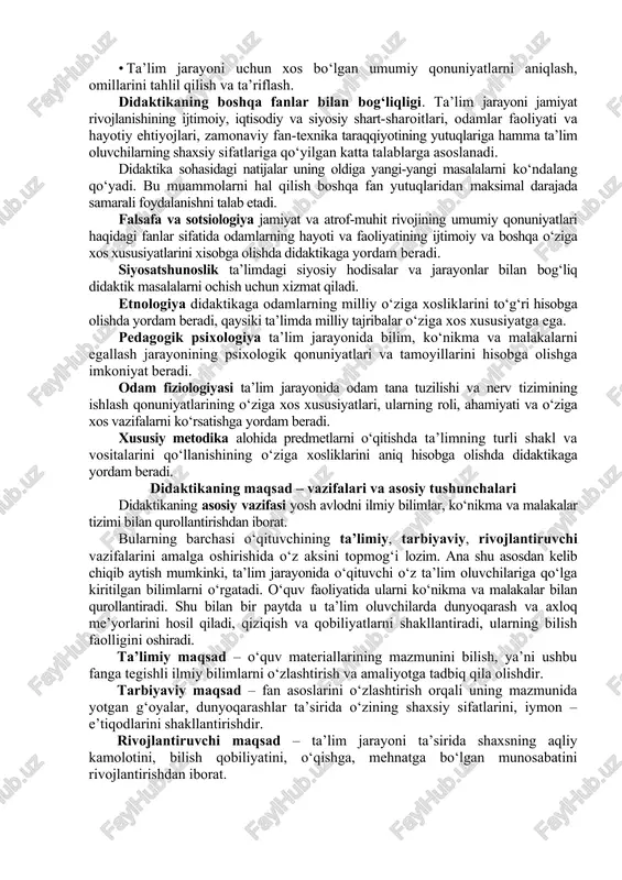 asoslaridan kelib chiqib, ajdodlarining boy tajribasini, insoniyatning asrlar davomidagi bilish, mehnat, muloqot, umumiy aloqalar, estetik hamda axloqiy qarashlar jarayonida qo‘lga kiritgan yutuqlarni egallashni shart qilib qo‘yadi. didaktika va metodika mustahkam aloqa hamda o‘zaro bog‘liqlikda joylashadi. didaktika o‘qitishning umumiy qonuniyatlarini o‘rganadi. aniq bir predmetni o‘qitishning o‘ziga xos xususiyatlari xususiy metodikalarda ishlab chiqiladi. xususiy didaktika – muayyan o‘quv fanlarini o‘qitish qonuniyatlari, usullari, vositalari, shakllari va yo‘llarini o‘rgatuvchi metodika (tadris) fanlari ham pedagogika fanlari turkumining asosiy sohalaridan biri bo‘lib hisoblanadi. u umumiy didaktika yutuqlari asosida rivojlanadi va uning nazariy umumlashmalariga asoslangan holdagina takomillashib boradi. muayyan bir fanga tadbiq etilgan didaktik qonuniyatlar, o‘sha predmetning umumiy jihatlarini qonunlashtiradi va ularda o‘qitishning universal jihatlari namoyon bo‘ladi[footnoteref:2]. [2: pertti kansanen & matti meri didactic relation in the teaching-studying-learning process abstract. 2-b] didaktika (ta’lim nazariyasi)ning maqsadi o‘qitish (o‘qituvchi faoliyati) va bilim olish (o‘quvchining o‘rganish faoliyati)ning o‘zaro bog‘liqligi va aloqadorligi jihatlarini o‘rganishdan iborat. didaktikaning vazifalari: · ta’lim jarayonlari va …