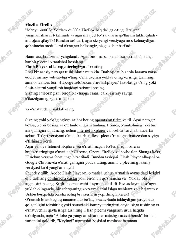 to'g'ridan-to'g'ri ta'kidlaydi: "ovoz xizmatidan foydalanish uchun siz flash pleerni o'rnatishingiz kerak." youtube videoxostingi ham quyidagicha xabar beradi: "video adobe flash pleeridan videoni ijro etishini talab qiladi." bunday xabarlar bo'lmagan boshqa saytlarda faqat bir narsa ishlamaydi va shu bilan tugadi. ammo, qoida tariqasida, bu holda flesh-pleerni yuklab olish taklifi bilan yuqori qismida xabar ko'rsatiladi. yaxshi, menimcha, bu erda aniq, keling biznesga o'taylik. avval brauzerimizni yangilaymiz avval brauzeringizni yangilashingiz kerak bo'ladi so'nggi versiyasikelajakda ziddiyatlar bo'lmasligi uchun. buni sizga eng mashhur brauzerlar uchun qanday qilishni ko'rsatib beray. opera ushbu brauzer har safar ishga tushirilganda o'zini so'nggi versiyasini tekshiradi va o'rnatishni taklif qiladi. qo'lda tekshirish uchun "menyu -\u003e yordam -\u003e yangilanishlarni tekshirish" bo'limiga o'tishingiz kerak. agar yangilanishlar bo'lsa, ularni o'rnating. agar yo'q bo'lsa, unda hech narsa qilish kerak emas. joriy versiyani "menyu -\u003e yordam -\u003e haqida" da ko'rish mumkin. gugl xrom ushbu brauzer odatda o'zini avtomatik ravishda yangilaydi. buni tekshirish uchun "menyu -\u003e brauzer …