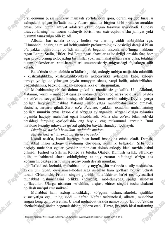 amini hech kimdan ayamaydi, ochiqko’ngil, ochiqqo’l, doimo o’z bilimini oshirib borishga intiladi, tirishqoq, oila a’zolariga mehribon va h.k. unday odamni biz xushxulq inson deymiz va unga mahallamizning namunasi sifatida qaraymiz. bordi-yu, aksincha bo’lsa, u qo’ni-qo’shnilar bilan qo’pol muomala qilsa, to’y-ma’rakalarda janjal ko’tarsa, sal gapga o’dag’aylab, musht o’qtalsa, ichib kelib, oilada xotin-bolalarini urib, haqoratlasa, uni badxulq deymiz. uning badxulqliligidan oilasi, tevarak-atrofdagi ba’zi shaxslar jabr ko’radi, mahalladagilarning tinchi buziladi, lekin xatti-harakatlari jamiyat ijtimoiy hayotiga yoki insoniyat tarixiga biror-bir ko’zga tashlanadigan ta’sir o’tkazmaydi. biroq, bu fikrlardan odob va xulqning jamiyatdagi roli u qadar ahamiyatli emas ekan, degan xulosa chiqmasligi kerak; fuqarolar orasida odoblilik va xushxulqlilikning keng yoyilishi jamiyat axloqiy hayotigagina emas, balki butunisicha ijtimoiy taraqqiyotga ham ijobiy ta’sir ko’rsatadi. bu ta’sir tufayli garchand jamiyat birdaniga yuksalib ketmasa-da, asta-sekinlik bilan, muntazam ravishda yaxshilanib, ravnaq topib boradi. axloqqa kelsak, masala o’ta jiddiy mohiyat kasb etadi: deylik, bir tuman yoxud viloyat prokurori o’zi mas’ul hududda doimo …