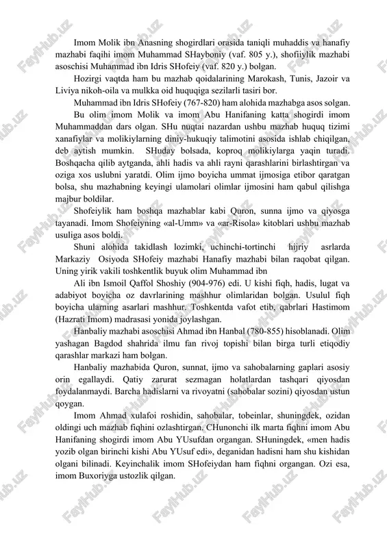 ga madinalik olim imom molik ibn anas abu abdulloh (713-795) asos solgan. u «madina imomi» unvoniga sazovor bo�lgan. imom molik madina olimlari qarashlari asosida o�z mazhabini yaratgan. shuning uchun ushbu imom madina faqihlaridan fiqhni o�rganib, ahli hadis qo�llaydigan uslubni qabul qilgan va ushbu qoida asosida o�z shogirdlarini tarbiyalagan. imom molik qur�on, sunna va ijmoga tayanib hukm chiqargan. shu bilan birga madinalik olimlarning ittifoqini ham hukm chiqarishda juda katta e�tiborga olgan. chunki muhammad (a.s.) shu shaharda yashagan va bu shahar aholisi payg�ambar va sahobalar ko�rsatmalari va qilgan ishlarini mukammal o�zlashtirganlarini e�tiborga olgan. olim «al-muvatto» nomli hadis ilmiga oid to�pam muallifi hisoblanadi va mazkur asar molikiy mazhabining asosiy manbasi sifatida o�z ifodasini topgan. muhaddis buning uchun 40 yil umrini sarflagan. bu asar ilk hadis to�plamlaridan biri bo�lib, bir necha ming hadisni o�z ichiga olgan. imom molik ibn anasning shogirdlari orasida taniqli muhaddis va hanafiy mazhabi faqihi imom muhammad shayboniy (vaf. 805 y.), …