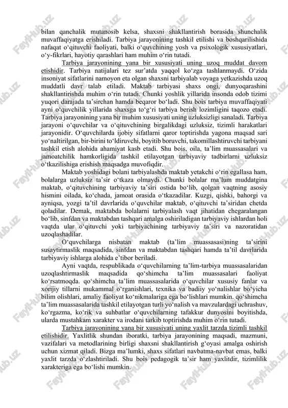 l etiladigan vazifalar tizimidir. tarbiya maqsadlari mohiyati va ko‘lamiga ko‘ra umumiy va aniq vazifalar sifatida guruhlanadi. tarbiya maqsadi qanday shakllanadi? uning shakllanishida ko‘plab obyektiv sabablar yetakchi rol o‘ynaydi. organizmning fiziologik yetilish qonuniyatlari, insonning ruhiy rivojlanishi, falsafiy va pedagogik fikrlar yutug‘i, ijtimoiy madaniyat darajasi maqsadga umumiy yo‘nalish beradi. biroq asosiy omil doimo davlat mafkura va siyosati bo‘lib qolaveradi. hozirgi paytda o‘zbekiston respublikasi rahbariyati yoshlar orasidan eng iqtidorli, salohiyatlilarini tanlab, saralab olib, ularni ilmiy, madaniy-ma’naviy jihatdan kamolotga erishishlari, zamonaviy fan-texnika asoslarini puxta o‘zlashtirib olishlari uchun g‘amxo‘rlik qilmoqda. o‘zbekiston respublikasining istiqboli nazarda tutilib, ko‘pgina yoshlarning turkiya, xitoy, yaponiya, aqsh, germaniya kabi rivojlangan xorijiy mamlakatlarga tahsil olish uchun yuborilayotganliklari fikrimizning yorqin dalilidir. 2.tarbiya jarayonining o‘ziga xos xususiyatlari. tarbiya jarayoni o‘ziga xos xususiyatlarga ega. uning muhim xususiyati aniq maqsadga yo‘naltirilganligidir. zamonaviy talqinda tarbiya jarayoni o‘qituvchi va o‘quvchi (tarbiyachi va tarbiyalanuvchi)lar o‘rtasida tashkil etiluvchi hamda aniq maqsadga yo‘naltirilgan samarali hamkorlik jarayoni demakdir. zero, tarbiya jarayonida o‘qituvchi …