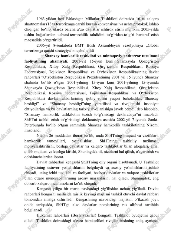 terrorchilik xurujlarini sodir etgan shaxslarga urush jinoyatlari yoki insoniyatga qarshi jinoyatlar sifatida qarashni talab qildi. guruh barcha davlatlardan terrorizmga qarshi kurash bo‘yicha xalqaro konvensiyalarni ratifikatsiya qilishni talab qildi. shuningdek, terrorizmga qarshi kurashning global strategiyasini, terrorizmga qarshi umumiy konvensiyani, terrorizm taʼrifini kiritgan holda ishlab chiqish zarurligini taʼkidladi[25]. ammo ushbu takliflar bmt xavfsizlik kengashining 2005-yil 14-sentyabrda qabul qilingan 1642-sonli rezolyutsiyasida oʻz aksini topmagan. 1963-yildan beri birlashgan millatlar tashkiloti doirasida 16 ta xalqaro shartnomalar (13 ta terrorizmga qarshi kurash konvensiyasi va uchta protokol) ishlab chiqilgan boʻlib, ularda barcha aʼzo davlatlar ishtirok etishi mumkin. 2005-yilda ushbu hujjatlardan uchtasi terrorchilik tahdidini toʻgʻridan-toʻgʻri bartaraf etish maqsadida oʻzgartirildi. 2006-yil 8-sentabrda bmt bosh assambleyasi rezolyutsiya „global terrorizmga qarshi strategiya“ni qabul qildi shanxay hamkorlik tashkiloti va mintaqaviy antiterror tuzulmasi faoliyatining ahamiyati. 2001-yil 15-iyun kuni shanxayda qozog‘iston respublikasi, xitoy xalq respublikasi, qirg‘iziston respublikasi, rossiya federatsiyasi, tojikiston respublikasi va o‘zbekiston respublikasining davlat rahbarlari “o‘zbekiston respublikasi prezidentining 2001 yil 15 iyunda shanxay …