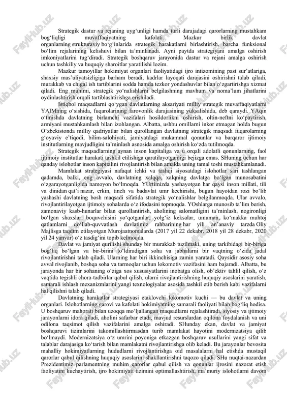 as’uliyatli chorrahasida turibdi, desak, mubolag‘a bo‘lmaydi. binobarin, prezident shavkat mirziyoev tomonidan ishlab chiqilgan harakatlar strategiyasi istiqbolimiz taqdirini hal etuvchi muhim va yangi davr bosqichini ifodalovchi milliy g‘oyaga aylanmoqda. xo‘sh, strategiya nima? u xalqning maqsadlarini qanday ta’minlaydi? tanlagan maqsadlarning istiqbollari nimalarda namoyon bo‘ladi? strategiya - bu ta’limotni izlash, ifodalash va rivojlantirish tizimi bo‘lib, u izchillik bilan va to‘liq amalga oshirilganda uzoq muddatli muvaffaqiyatni ta’minlaydi. xxi asrga kelib strategiya tushunchasi ancha kengaydi. strategiya deb, dunyo miqyosida va davlat ichki hayotidagi iqtisodiy, ijtimoiy-siyosiy hamda boshqa sohalarda vujudga kelgan inqiroziy vaziyatlarni prognozlashtirish va bartaraf etishga qaratilgan boshqaruvni tashkil etish masalalariga doir tushunchalarni qamrab oladi. shundan kelib chiqib, davlat strategiyasi bir biri bilan o‘zaro bog‘liq, lekin alohida xususiyat kasb etuvchi ko‘plab tushunchalarda ifodalanadi. strategiyaning mohiyati taktik vazifalarni belgilashdan iborat. siyosat, strategiya va taktika - strategik rahbarlik va boshqaruv jihatlari bilan bog‘liq uchta mustaqil kategoriyadir. ularning farqi shundan iboratki, strategiya tasdiqlangan va amalga oshirish uchun qabul …