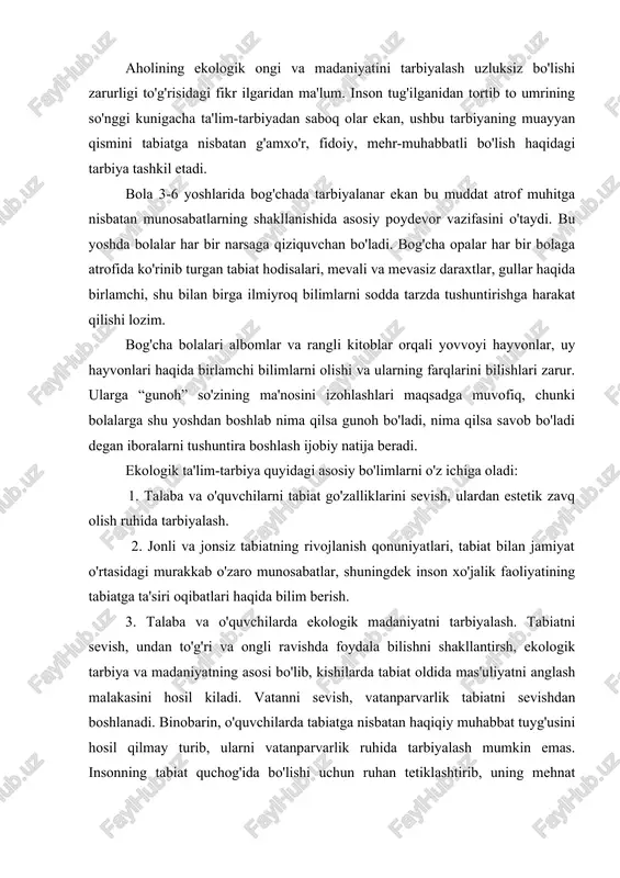 o'quvchilarda ekologik madaniyatni tarbiyalash. tabiatni sevish, undan to'g'ri va ongli ravishda foydala bilishni shakllantirsh, ekologik tarbiya va madaniyatning asosi bo'lib, kishilarda tabiat oldida mas'uliyatni anglash malakasini hosil kiladi. vatanni sevish, vatanparvarlik tabiatni sevishdan boshlanadi. binobarin, o'quvchilarda tabiatga nisbatan haqiqiy muhabbat tuyg'usini hosil qilmay turib, ularni vatanparvarlik ruhida tarbiyalash mumkin emas. insonning tabiat quchog'ida bo'lishi uchun ruhan tetiklashtirib, uning mehnat qobiliyatini va ijodiy faoliyatini oshiradi. ekologik tarbiya quyidagi masalalarni o'z ichiga oladi: a) kishilarga maxsus ekologik bilim va tarbiyani berib, ularda bu sohada muayyan malaka hosil qilish; b) ekologik o'zgarishlarni oldindan ko'ra bilishni tarbiyalash; v) ekologik madaniyatni singdirish va tarbiyalash; g) kishilarni tabiat “in'omlari”dan to'g'ri foydalanish ruhida tarbiyalash. ekologik tarbiya – axlokiy tarbiyaning ajralmas qismidir. kishilarda ekologik ong va tafakkurni, ekologik dunyoqarashni hosil qilish tabiatni dialektik tushunishga yordam beradi. hamma bosqichlarda ekologik ta'lim-tarbiyani talab etilgan darajada amalga oshirish uchun bu vazifaning muhimligini va mas'uliyatini yaxshi bilgan yoshlarni tayyorlash zarur. ekologik tarbiyaning …