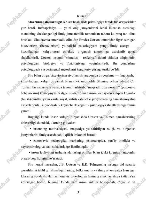 kurs ishining ob’ekti: psixologiya fanida inson xulqini o‘rganishga oid bixevioristik yondashuvlar tizimi. kurs ishining predmeti: j.b. uotson va e.k. tolmenning inson psixologiyasi va xulqini tushuntirishga doir nazariy qarashlari, ularning psixologik konsepsiyalari va metodologik asoslari. kurs ishining metodologik asosi: tadqiqotning metodologik asosini i.karimovning sog‘lom avlodni tarbiyalash xususidagi asarlari g‘oyalari, prezidentimiz sh.m. mirziyoevning barkamol avlodni tarbiyalashga oid fikr -mulohazalari tashkil qildi. shuningdek, muammoga oid xorij va o‘zbek psixologlarining nazariy metodologik ma’lumotlari va g‘oyalari, i.v.dubrovina, x.y. liymets, yu.l.sierd , e.g‘.g‘oziev, m.g.davletshin, g.b.shoumarov, sh.r. baratov, b.rdodirov, r.z.gaynutdinov, v.m.karimova, n.a.sog‘inovlarning ta’lim sohasini isloh bo‘yicha fikr va nazariyalari tadqiqotimizning metodologik negizidir. kurs ishining tuzilishi va xajmi: kirish, 2 bob, 4 bo‘lim, xulosa, foydalanilgan adabiyotlardan iborat. i bob psixologiya fanida xx asrda shakllangan asosiy nazariy yo‘nalishlar 1.1 j.b. uotson va e.k. tolmenning ilmiy qarashlarining shakllanishi boshqa fan sohalari, ayniqsa, tibbiy-biologik izlanishlarda inson va uning murakkab tuzilishi, ruhiy hayotiga qiziqish ortib borgan sari sekin-asta psixik jarayonlarning ham yaxlit …