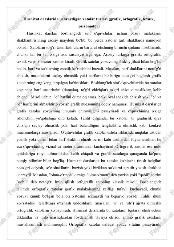 al va motorik xotirasini kuchaytiradi.orfografik xatolar esa imlo qoidalariga rioya qilmaslikdan kelib chiqadi va grafik xatolarga qaraganda ko'proq nutqiy bilimlar bilan bog'liq. husnixat darslarida bu xatolar ko'pincha tinish belgilari noto'g'ri qo'yish, so'z shakllarini buzish yoki birikkan so'zlarni ajratib yozish shaklida uchraydi. masalan, "olma-o'rmon" o'rniga "olmao'rmon" deb yozish yoki "qabil" so'zini "qobil" deb noto'g'ri imlo qilish orfografik xatoning klassik misoli. boshlang'ich ta'limda orfografik xatolar grafik malakalarning zaifligi tufayli kuchayadi, chunki yozuvi xunuk bo'lgan bola o'z xatosini sezmaydi va beparvo yozadi. tahlil shuni ko'rsatadiki, talaffuzga o'xshash undoshlarni (masalan, "s" va "sh") ajrata olmaslik orfografik xatolarni ko'paytiradi. husnixat darslarida bu xatolarni bartaraf etish uchun diktantlar va imlo mashqlaridan foydalanish tavsiya etiladi, ammo grafik asoslarni mustahkamlash muhimroqdir. orfografik xatolar nafaqat yozuv sifatini pasaytiradi, balki o'quvchining o'qish-idrok jarayoniga ham salbiy ta'sir ko'rsatadi, chunki noto'g'ri imlo matnni tushunarsiz qiladi.texnik xatolar yozuv vositalari va materiallar bilan bog'liq bo'lib, husnixat darslarida kamroq uchrasa-da, ularning ta'siri katta. bu turdagi …