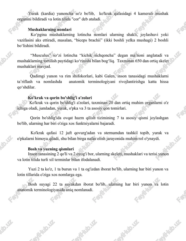 lari koʻpgina mushaklarning lotincha nomlari ularning shakli, joylashuvi yoki vazifasini aks ettiradi, masalan, “biceps brachii” (ikki boshli yelka mushagi) 2 boshli boʻlishini bildiradi. “musculus” soʻzi lotincha “kichik sichqoncha” degan ma’noni anglatadi va mushaklarning tortilish paytidagi koʻrinishi bilan bogʻliq. taxminan 650 dan ortiq skelet mushaklari mavjud. qadimgi yunon va rim shifokorlari, kabi galen, inson tanasidagi mushaklarni ta’riflash va nomlashda anatomik terminologiyani rivojlantirishga katta hissa qoʻshdilar. ko'krak va qorin bo'shlig'i a'zolari ko'krak va qorin bo'shlig'i a'zolari, taxminan 20 dan ortiq muhim organlarni o'z ichiga oladi, jumladan, yurak, o'pka va 3 ta asosiy qon tomirlari. qorin bo'shlig'ida ovqat hazm qilish tizimining 7 ta asosiy qismi joylashgan bo'lib, ularning har biri o'ziga xos funktsiyalarni bajaradi. ko'krak qafasi 12 juft qovurg'adan va sternumdan tashkil topib, yurak va o'pkalarni himoya qiladi, shu bilan birga nafas olish jarayonida muhim rol o'ynaydi. bosh va yuzning qismlari inson tanasining 2 qo'li va 2 oyog'i bor, ularning skeleti, mushaklari va …