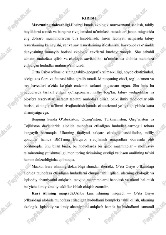 miyatga ega hududlardir. kurs ishining predmeti:tadqiqot predmeti — o‘rta osiyodagi alohida muhofaza etiladigan hududlarning ekologik, iqtisodiy va ilmiy faoliyati, ularning boshqaruv tizimi va rivojlanish istiqbollari. kurs ishining amaliy ahamiyati:mazkur kurs ishining amaliy ahamiyati shundan iboratki, unda keltirilgan tahlillar va tavsiyalar o‘rta osiyo mintaqasida tabiatni muhofaza qilish siyosatini takomillashtirish, ekologik ta’lim-tarbiyani rivojlantirish hamda alohida muhofaza etiladigan hududlarni boshqarishda foydalanish imkonini beradi. tadqiqot natijalari ekologiya, geografiya va atrof-muhitni muhofaza qilish sohasidagi o‘quv jarayonlarida ham qo‘llanishi mumkin. kurs ishining tarkibiy tuzilishi va hajmi: ii.bob 4 paragrf 40 sahifa xulosa va foydalanilgan adabiyotlardan tashkil topgan. i.bob.o‘rta osiyo o‘lkasining tabiiy sharoiti va ekologik ahamiyati 1.1.o‘rta osiyo tabiiy geografik joylashuvi va tabiiy resurslari o‘rta osiyo — markaziy osiyo mintaqasining yirik va tabiiy jihatdan xilma-xil qismi bo‘lib, u qadimdan o‘zining boy tabiiy resurslari, geografik o‘rni va ekologik ahamiyati bilan ajralib turgan. mintaqaga hozirgi o‘zbekiston, qozog‘istonning janubiy qismi, turkmaniston, tojikiston va qirg‘iziston davlatlari kiradi. bu hududning maydoni qariyb …