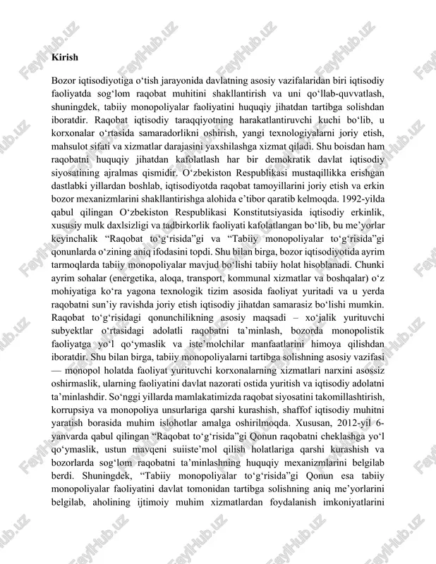 iyotining barqaror rivojlanishi uchun hal qiluvchi ahamiyatga ega. raqobatning mavjudligi iqtisodiyotda samaradorlikni oshiradi, mahsulot sifati va iste’molchi manfaatlarini himoya qiladi. shu bilan birga, tabiiy monopoliyalarni me’yoriy nazorat ostida ushlab turish, ularning faoliyatida shaffoflikni ta’minlash orqali iqtisodiy adolatga erishish imkonini beradi. mazkur ishning yana bir dolzarblik jihati shundaki, raqobat va monopoliyalar o‘rtasidagi muvozanatni saqlash nafaqat iqtisodiy, balki huquqiy, ijtimoiy va siyosiy barqarorlikni ta’minlashda ham muhim omil hisoblanadi. bugungi kunda global iqtisodiyotda raqobatbardoshlik darajasi davlatning iqtisodiy qudratini belgilovchi mezonlardan biriga aylangan. shu sababli, o‘zbekistonda ham raqobatni rivojlantirish, monopollashuvning oldini olish va xalqaro tajribalarni milliy qonunchilikka tatbiq etish masalalari tobora dolzarb ahamiyat kasb etmoqda. kurs ishining maqsadi – raqobat to‘g‘risidagi qonunchilik va tabiiy monopoliyalarni tartibga soluvchi me’yoriy-huquqiy asoslarni tahlil qilish, ularning o‘zaro bog‘liqligini o‘rganish hamda amaliy takliflar ishlab chiqishdan iborat. ishning vazifalari quyidagilardan iborat: · raqobat tushunchasi va uning iqtisodiy mohiyatini o‘rganish; · raqobatni huquqiy tartibga solish mexanizmlarini tahlil qilish; · tabiiy monopoliyalarni …