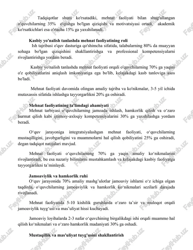 quvchilarning 35% o'qishga bo'lgan qiziqishi va motivatsiyasi ortadi, akademik ko'rsatkichlari esa o'rtacha 15% ga yaxshilanadi. kasbiy yo'nalish tanlashda mehnat faoliyatining roli ish tajribasi o'quv dasturiga qo'shimcha sifatida, talabalarning 80% da muayyan sohaga bo'lgan qiziqishini shakllantirishga va professional kompetensiyalarni rivojlantirishga yordam beradi. kasbiy yo'nalish tanlashda mehnat faoliyati orqali o'quvchilarning 70% ga yaqini o'z qobiliyatlarini aniqlash imkoniyatiga ega bo'lib, kelajakdagi kasb tanloviga asos bo'ladi. mehnat faoliyati davomida olingan amaliy tajriba va ko'nikmalar, 3-5 yil ichida mutaxassis sifatida ishlashga tayyorgarlikni 20% ga oshiradi. mehnat faoliyatining ta'limdagi ahamiyati mehnat tarbiyasi o‘quvchilarning jamoada ishlash, hamkorlik qilish va o‘zaro hurmat qilish kabi ijtimoiy-axloqiy kompetensiyalarini 30% ga yaxshilashga yordam beradi. o‘quv jarayoniga integratsiyalashgan mehnat faoliyati, o‘quvchilarning mustaqilligini, javobgarligini va muammolarni hal qilish qobiliyatini 25% ga oshiradi, degan tadqiqot natijalari mavjud. mehnat faoliyati o‘quvchilarning 70% ga yaqin amaliy ko‘nikmalarini rivojlantiradi, bu esa nazariy bilimlarni mustahkamlash va kelajakdagi kasbiy faoliyatga tayyorgarlikni ta’minlaydi. jamoaviylik va hamkorlik ruhi o‘quv jarayonida 70% …