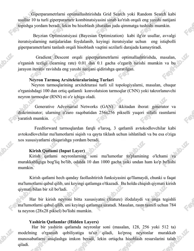 llar, avvalgi iteratsiyalarning natijalaridan foydalanib, keyingi iteratsiyalar uchun eng istiqbolli giperparametrlarni tanlash orqali hisoblash vaqtini sezilarli darajada kamaytiradi. gradient descent orqali giperparametrlarni optimallashtirishda, masalan, o'rganish tezligi (learning rate) 0.01 dan 0.1 gacha o'zgarib turishi mumkin va bu jarayon iterativ ravishda eng yaxshi natijani qidirishga qaratilgan. neyron tarmoq arxitekturalarining turlari neyron tarmoqlarining arxitekturasi turli xil topologiyalarni, masalan, chuqur o'rganishdagi 100 dan ortiq qatlamli konvolutsion tarmoqlar (cnn) yoki takrorlanuvchi neyron tarmoqlar (rnn) ni o'z ichiga oladi. generative adversarial networks (gan) ikkitadan iborat: generator va diskriminator; ularning o'zaro raqobatidan 256x256 pikselli yuqori sifatli rasmlarni yaratish mumkin. feedforward tarmoqlardan farqli o'laroq, 3 qatlamli avtokodlovchilar kabi avtokodlovchilar ma'lumotlarni siqish va qayta tiklash uchun ishlatiladi va bu esa o'ziga xos xususiyatlarni chiqarishga yordam beradi. kirish qatlami (input layer) kirish qatlami neyronlarning soni ma'lumotlar to'plamining o'lchami va murakkabligiga bog'liq bo'lib, odatda 10 dan 1000 gacha yoki undan ham ko'p bo'lishi mumkin. kirish qatlami hech qanday faollashtirish funksiyasini …