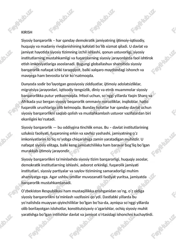 ta’minlash vositalari hamda zamonaviy siyosiy boshqaruvdagi o‘rni chuqur tahlil qilinadi. shuningdek, o‘zbekiston respublikasi tomonidan olib borilayotgan siyosiy islohotlar, ularning mazmun-mohiyati va jamiyatdagi ijobiy o‘zgarishlar bilan bog‘liqligi o‘rganiladi. kurs ishining maqsadi — siyosiy barqarorlik tushunchasini nazariy va amaliy jihatdan o‘rganish, uni ta’minlovchi asosiy vositalarni tahlil qilish hamda o‘zbekiston tajribasi asosida asoslangan ilmiy xulosalar chiqarish. kurs ishining vazifalari: - siyosiy barqarorlik tushunchasining ilmiy asoslarini ochib berish; - siyosiy beqarorlik sabablari va oqibatlarini tahlil qilish; - siyosiy tizim va institutlarning siyosiy barqarorlikdagi o‘rnini aniqlash; - qonun ustuvorligi, demokratiya va fuqarolik jamiyati institutlarining ahamiyatini ko‘rsatish; - o‘zbekistonda olib borilayotgan siyosiy islohotlar orqali barqarorlikni mustahkamlash yo‘llarini tahlil qilish. tadqiqot obyekti: siyosiy tizim va uning barqarorlikni ta’minlashdagi roli. tadqiqot predmeti:siyosiy barqarorlikni ta’minlovchi vositalar, institutlar va ularning o‘zbekiston siyosiy hayotidagi ifodasi. i bob. siyosiy barqarorlik tushunchasi va uning nazariy asoslari 1.1. siyosiy barqarorlik tushunchasi va uning mohiyati siyosiy barqarorlik deganda davlatdagi mavjud siyosiy tizimning izchil ishlashi, siyosiy …