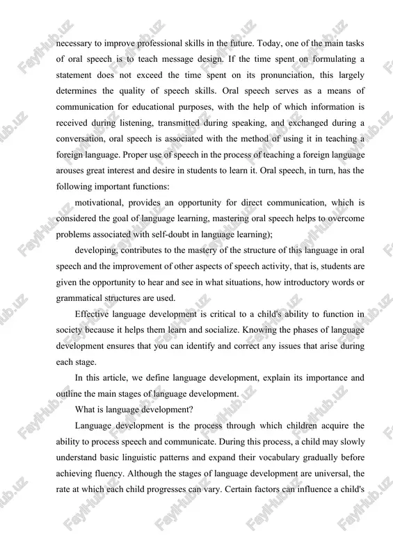 in stages of language development. what is language development? language development is the process through which children acquire the ability to process speech and communicate. during this process, a child may slowly understand basic linguistic patterns and expand their vocabulary gradually before achieving fluency. although the stages of language development are universal, the rate at which each child progresses can vary. certain factors can influence a child's language learning capabilities, including motivation, environment, gender and physical development. why is language development important? as a teacher, child care provider or speech-language pathologist, your understanding of the stages of language development helps you promote a child’s healthy development. you can create goals for them and intervene if they haven’t achieved the proper milestones for their age. here are some other reasons why language development is important: promote social interaction language development plays a key role in how well a child is able …