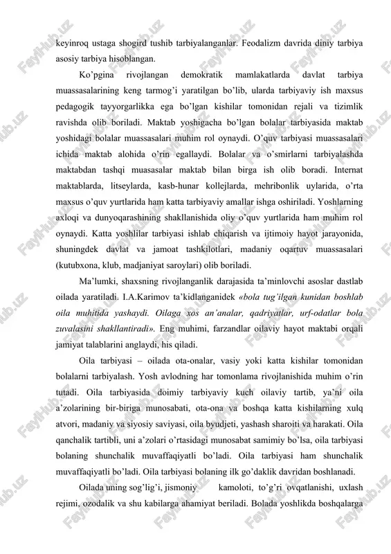 r oilaviy hayot maktabi orqali jamiyat talablarini anglaydi, his qiladi. oila tarbiyasi – oilada ota-onalar, vasiy yoki katta kishilar tomonidan bolalarni tarbiyalash. yosh avlodning har tomonlama rivojlanishida muhim o’rin tutadi. oila tarbiyasida doimiy tarbiyaviy kuch oilaviy tartib, ya’ni oila a’zolarining bir-biriga munosabati, ota-ona va boshqa katta kishilarning xulq atvori, madaniy va siyosiy saviyasi, oila byudjeti, yashash sharoiti va harakati. oila qanchalik tartibli, uni a’zolari o’rtasidagi munosabat samimiy bo’lsa, oila tarbiyasi bolaning shunchalik muvaffaqiyatli bo’ladi. oila tarbiyasi ham shunchalik muvaffaqiyatli bo’ladi. oila tarbiyasi bolaning ilk go’daklik davridan boshlanadi. oilada uning sog’lig’i, jismoniy kamoloti, to’g’ri ovqatlanishi, uxlash rejimi, ozodalik va shu kabilarga ahamiyat beriladi. bolada yoshlikda boshqalarga taqlid etishi kuchli bo’lganligi sababli oiladagi kattalarning nojoya xatti-harak qilishliriga yo’l qoymaslik lozim. bolaning aqliy taraqqiyoti, undagi ijobiy hislatlarning shakllanishiga ham harakat qilishlariga yo’l qoymaslik lozim. bolaning aqliy taraqqiyoti, undagi ijobiy hislatlarning shakllanishiga ham ilk yoshligidan ahamiyat beriladi. bola katta bo’lgan sari oila tarbiyasi ham …