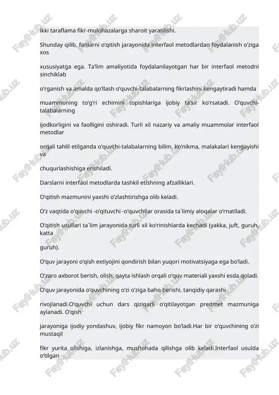 ashi rivojlanadi.o‘quvchi uchun dars qiziqarli o‘qitilayotgan predmet mazmuniga aylanadi. o‘qish jarayoniga ijodiy yondashuv, ijobiy fikr namoyon bo‘ladi.har bir o‘quvchining o‘zi mustaqil fikr yurita olishiga, izlanishga, mushohada qilishga olib keladi.interfaol usulda o‘tilgan darslarda o‘quvchi faqat ta`lim mazmunini o‘zlashtiribgina qolmay, balki o‘zining tanqidiy va mantiqiy fikrlarini ham rivojlantiradi. xulosa shuki, bunday sharoitda o‘qituvchi yuksak rivojlangan fikrlash qobiliyatiga, muammolar bo‘yicha chuqur mushohoda yuritishga, muammolarni o‘z vaqtida echa oladigan qobiliyatga ega bo‘lishi kerak. interfaol metodlarda darsni tashkil etishda o‘quvchi shaxsini rivojlantirish o‘zi – o‘ziga zamin yaratishdan boshlanishi kerak. ya`ni o‘quvchining: o‘zi mustaqil mutoala qilishi, o‘qishi asosida bilim olishi; o‘zini -o‘zi anglab etishga, anglab tarbiya topishga; o‘z kuchi va imkoniyatlariga ishonch bilan qarashga; o‘quv mehnatiga mas`uliyat xissi bilan qarashga; o‘z faoliyatini mustaqil tashkil eta olishi, har bir daqiqani g‘animat bilishga; o‘quv mehnatiga o‘zida hoxish, istak uyg‘ota olishga; har qanday vaziyatda faollik ko‘rsata olishga; ayniqsa, hozirgi tezkor axborot manbalaridan unumli foydalana olishni asosiy va bosh maqsad …