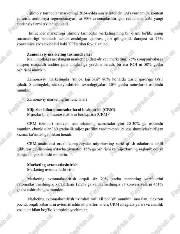 i. shuningdek, shaxsiylashtirish texnologiyalari 30% gacha sotuvlarni oshirishi mumkin. zamonaviy marketing tushunchalari mijozlar bilan munosabatlarni boshqarish (crm) mijozlar bilan munosabatlarni boshqarish (crm)" crm tizimlari sotuvchi xodimlarining samaradorligini 20-30% ga oshirishi mumkin, chunki ular 360 graduslik mijoz profilini taqdim etadi, bu esa shaxsiylashtirilgan xizmat ko'rsatishga imkon beradi. crm analitikasi orqali kompaniyalar mijozlarning xarid qilish odatlarini tahlil qilib, xarid qilishning o'rtacha qiymatini 15% ga oshirishi va mijozlarning saqlanib qolish darajasini yaxshilashi mumkin. marketing avtomatlashtirish marketing avtomatlashtirish marketing avtomatlashtirish orqali siz 70% gacha marketing vazifalarini avtomatlashtirishingiz, xarajatlarni 12.2% ga kamaytirishingiz va konversiyalarni 451% gacha oshirishingiz mumkin. marketing avtomatlashtirish tizimlari turli xil bo'lishi mumkin, masalan, elektron pochta orqali xabarlarni avtomatlashtirish platformalari, crm integratsiyalari va analitik vositalar bilan bog'liq kompleks yechimlar. 📌xulosa zamonaviy marketing konsepsiyalari iste'molchiga yo'naltirilganlik, qiymat yaratish va uzoq muddatli munosabatlarga asoslangan holda biznes muvaffaqiyatiga erishish uchun muhimdir. 📚foydalanilgan adabiyotlar 1. kotler, f., armstrong, g. (2018). marketing asoslari (17-nashr). pearson education. 2. keller, …