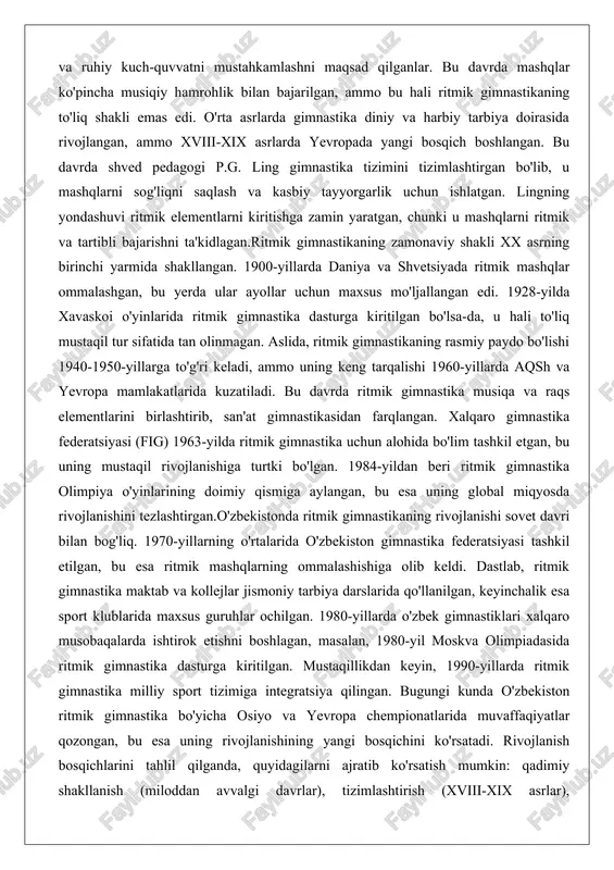 rivojlanishi sovet davri bilan bog'liq. 1970-yillarning o'rtalarida o'zbekiston gimnastika federatsiyasi tashkil etilgan, bu esa ritmik mashqlarning ommalashishiga olib keldi. dastlab, ritmik gimnastika maktab va kollejlar jismoniy tarbiya darslarida qo'llanilgan, keyinchalik esa sport klublarida maxsus guruhlar ochilgan. 1980-yillarda o'zbek gimnastiklari xalqaro musobaqalarda ishtirok etishni boshlagan, masalan, 1980-yil moskva olimpiadasida ritmik gimnastika dasturga kiritilgan. mustaqillikdan keyin, 1990-yillarda ritmik gimnastika milliy sport tizimiga integratsiya qilingan. bugungi kunda o'zbekiston ritmik gimnastika bo'yicha osiyo va yevropa chempionatlarida muvaffaqiyatlar qozongan, bu esa uning rivojlanishining yangi bosqichini ko'rsatadi. rivojlanish bosqichlarini tahlil qilganda, quyidagilarni ajratib ko'rsatish mumkin: qadimiy shakllanish (miloddan avvalgi davrlar), tizimlashtirish (xviii-xix asrlar), mustaqillashish (xx asrning o'rtalari) va globalizatsiya (1980-yillardan hozirgacha). har bir bosqich ritmik gimnastikaning estetik va texnik jihatlarini boyitgan, uni nafaqat sport, balki madaniy merosning bir qismiga aylantirgan.ritmik gimnastikaning rivojlanishida texnologik va pedagogik omillar muhim rol o'ynagan. masalan, video tahlil va biomekanik tadqiqotlar mashqlarning samaradorligini oshirgan. o'zbekistonda esa milliy raqs elementlarini kiritish orqali ritmik …