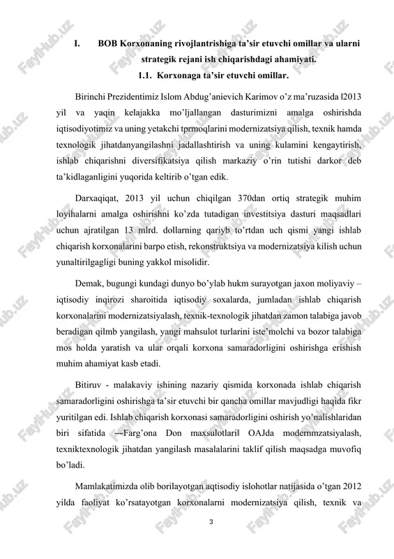 ular orqali korxona samaradorligini oshirishga erishish muhim ahamiyat kasb etadi. bitiruv - malakaviy ishining nazariy qismida korxonada ishlab chiqarish samaradorligini oshirishga ta’sir etuvchi bir qancha omillar mavjudligi haqida fikr yuritilgan edi. ishlab chiqarish korxonasi samaradorligini oshirish yo’nalishlaridan biri sifatida ―farg’ona don maxsulotlari‖ oajda modernmzatsiyalash, texniktexnologik jihatdan yangilash masalalarini taklif qilish maqsadga muvofiq bo’ladi. mamlakatimizda olib borilayotgan aqtisodiy islohotlar natijasida o’tgan 2012 yilda faoliyat ko’rsatayotgan korxonalarni modernizatsiya qilish, texnik va texnologik qayta jihozlash hamda zamonaviy, yuksak texnologiyalarga asoslangan yangi ishlab chiqarishni tashkil etishni tezlashtirish borasida o’zbekistonning o’ziga xos taraqqiyot yo’lini o’zida mujassam etgan o’zbek modelining eng muhim tamoyillaridan biri bo’lgan davlatning bosh islohotchi ekani haqidagi printsipdan kelib chiqib, davlat tomonidan oqilona, faol investitsiya siyosati olib borildi. buni o’zlashtirilgan kapital qo’yilmalar miqdoridan ham bilib olish mumkin. raqamlarga e’tibor qaratadigan bo’lsak, 2012 yilda moliyalashtirishning barcha manbalari hisobidan qiymati 11 milliard 700 million dollardan ortiq kapital qo’yilmalar o’zlashtirildi, bu 2011 yilga nisbatan 14 foiz …