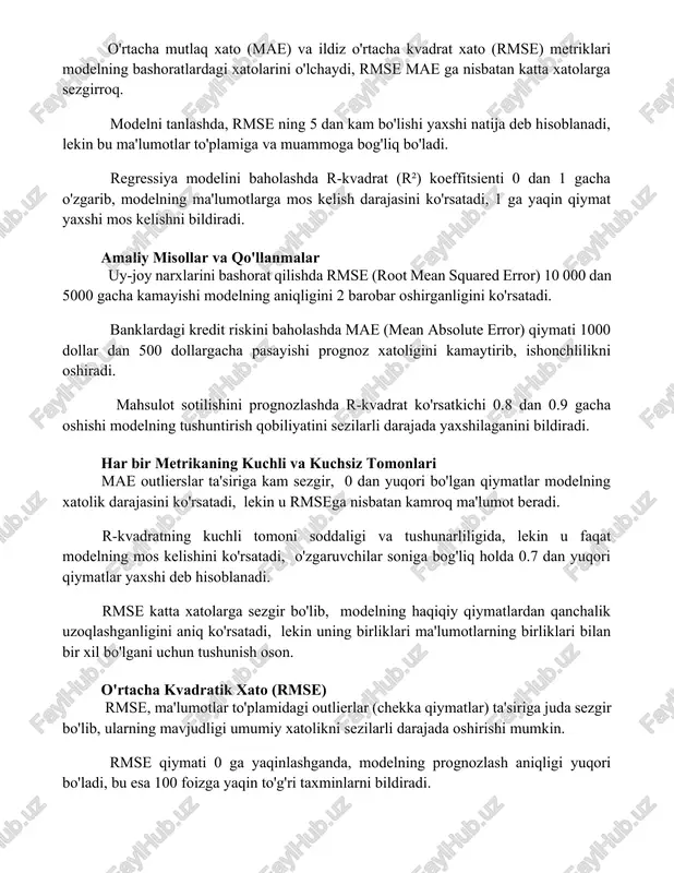 ma'lumotlar to'plamiga va muammoga bog'liq bo'ladi. regressiya modelini baholashda r-kvadrat (r²) koeffitsienti 0 dan 1 gacha o'zgarib, modelning ma'lumotlarga mos kelish darajasini ko'rsatadi, 1 ga yaqin qiymat yaxshi mos kelishni bildiradi. amaliy misollar va qo'llanmalar uy-joy narxlarini bashorat qilishda rmse (root mean squared error) 10 000 dan 5000 gacha kamayishi modelning aniqligini 2 barobar oshirganligini ko'rsatadi. banklardagi kredit riskini baholashda mae (mean absolute error) qiymati 1000 dollar dan 500 dollargacha pasayishi prognoz xatoligini kamaytirib, ishonchlilikni oshiradi. mahsulot sotilishini prognozlashda r-kvadrat ko'rsatkichi 0.8 dan 0.9 gacha oshishi modelning tushuntirish qobiliyatini sezilarli darajada yaxshilaganini bildiradi. har bir metrikaning kuchli va kuchsiz tomonlari mae outlierslar ta'siriga kam sezgir, 0 dan yuqori bo'lgan qiymatlar modelning xatolik darajasini ko'rsatadi, lekin u rmsega nisbatan kamroq ma'lumot beradi. r-kvadratning kuchli tomoni soddaligi va tushunarliligida, lekin u faqat modelning mos kelishini ko'rsatadi, o'zgaruvchilar soniga bog'liq holda 0.7 dan yuqori qiymatlar yaxshi deb hisoblanadi. rmse katta xatolarga sezgir bo'lib, …