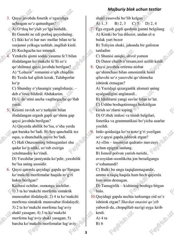 agan javobni belgilang. a) achchiq xotira b) qattiq odam c) tez yurmoq d) ayb yog‘dirmoq majburiy blok uchun testlar 3 3. qaysi javobda fonetik o‘zgarishga uchragan so‘z qatnashgan? a) o‘tloq bo‘ylab yo‘lga tushdik. b) gunohi ne edi porloq quyoshning. c) ikki ko‘zi har nav mollar bilan to‘la xurjunni yelkaga tashlab, inqillab kirdi. d) kechgacha tuz totmadi. 4. yetakchi qismi sodda yasama fe’l bilan ifodalangan ko‘makchi fe’lli so‘z qo‘shilmasi qaysi javobda berilgan? a) “lolazor” romanini o‘qib chiqdim b) tezda hal qilish kerak, talabgorlar ko‘p c) shunday o‘ylasangiz yanglishasiz, – deb e’tiroz bildirdi abdukarim. d) u do‘stini ancha vaqtlargacha qo‘llab yurdi. 5. kesimi ravish so‘z turkumi bilan ifodalangan ergash gapli qo‘shma gap qaysi javobda berilgan? a) qayerda ahillik bo‘lsa, o‘sha yerda qut-baraka bo‘ladi. b) soy qanchalik tez oqsa, u shunchalik sayoz bo‘ladi. c) hali onaxonning bilmaganlari shu qadar ko‘p ediki, so‘rab oxiriga yetolmasday ko‘rindi. d) yaxshilar jamiyatda ko‘pdir, yaxshilik bo‘lsa uning asosidir. …